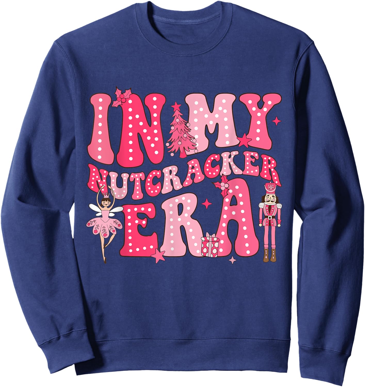Pink Nutcracker Squad In My Nutcracker Era Christmas Women Sweatshirt - Sweatshirt | Navy