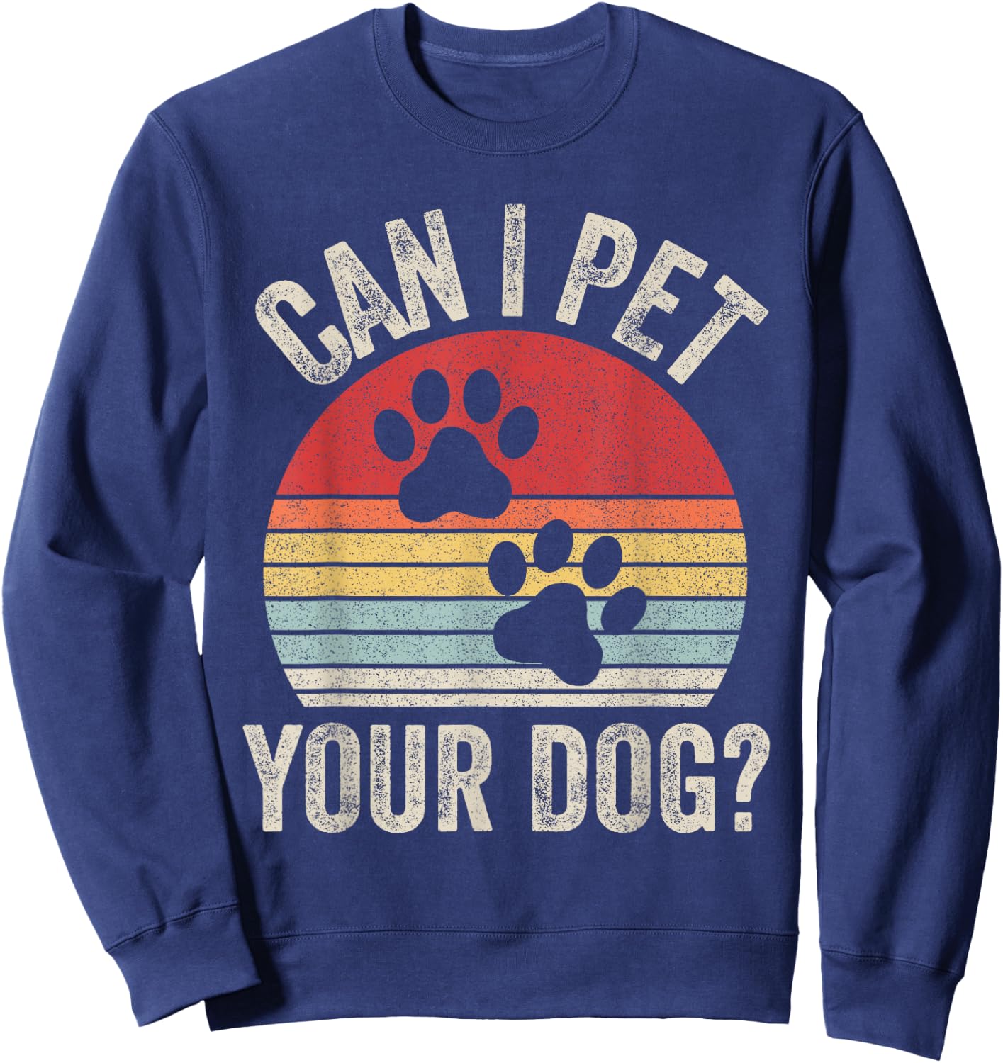 Vintage Retro Can I Pet Your Dog? Sweatshirt - Sweatshirt | Navy