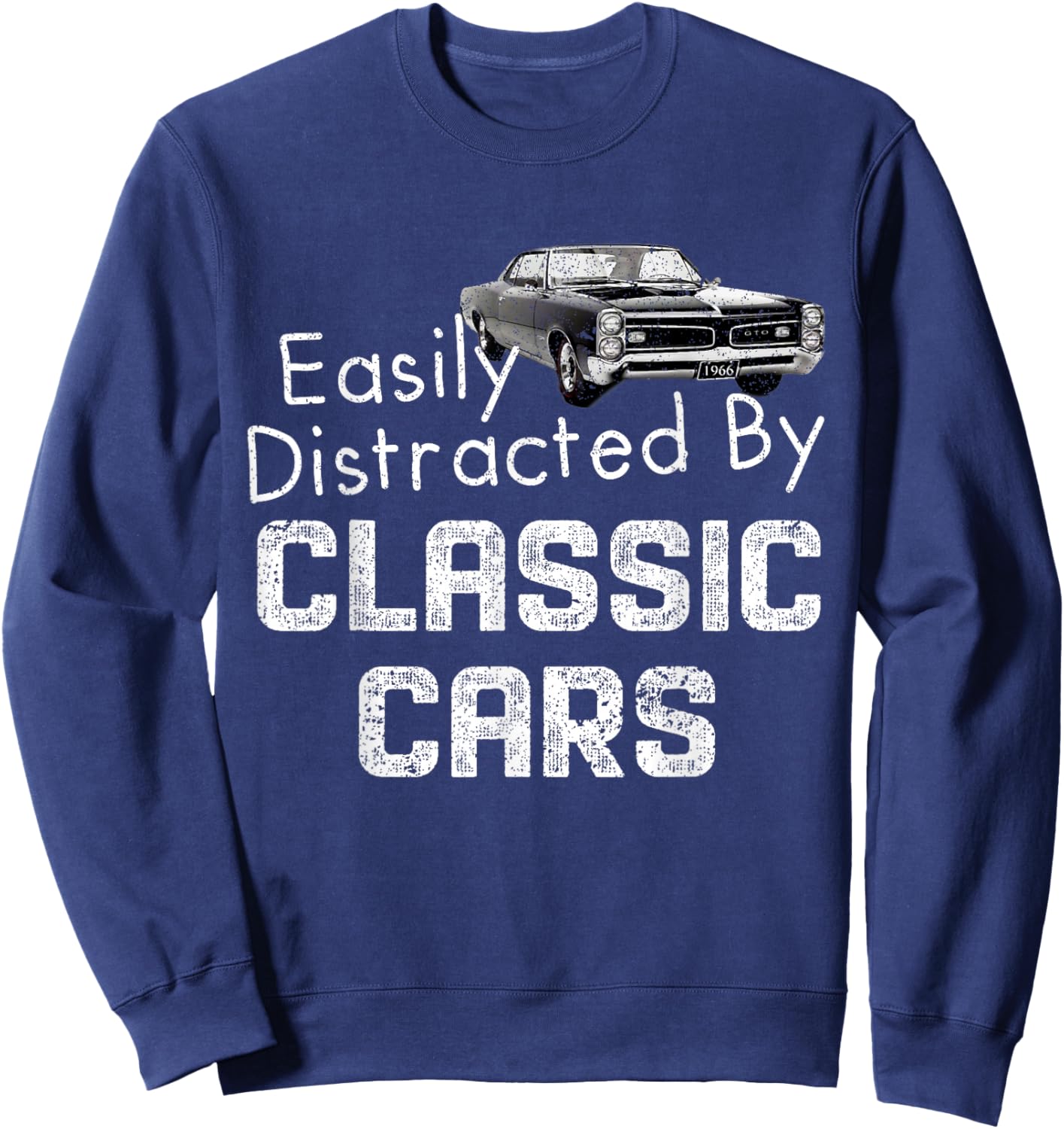 1966 66 GTO Easily Distracted By Classic Car Muscle Car Sweatshirt - Sweatshirt | Navy