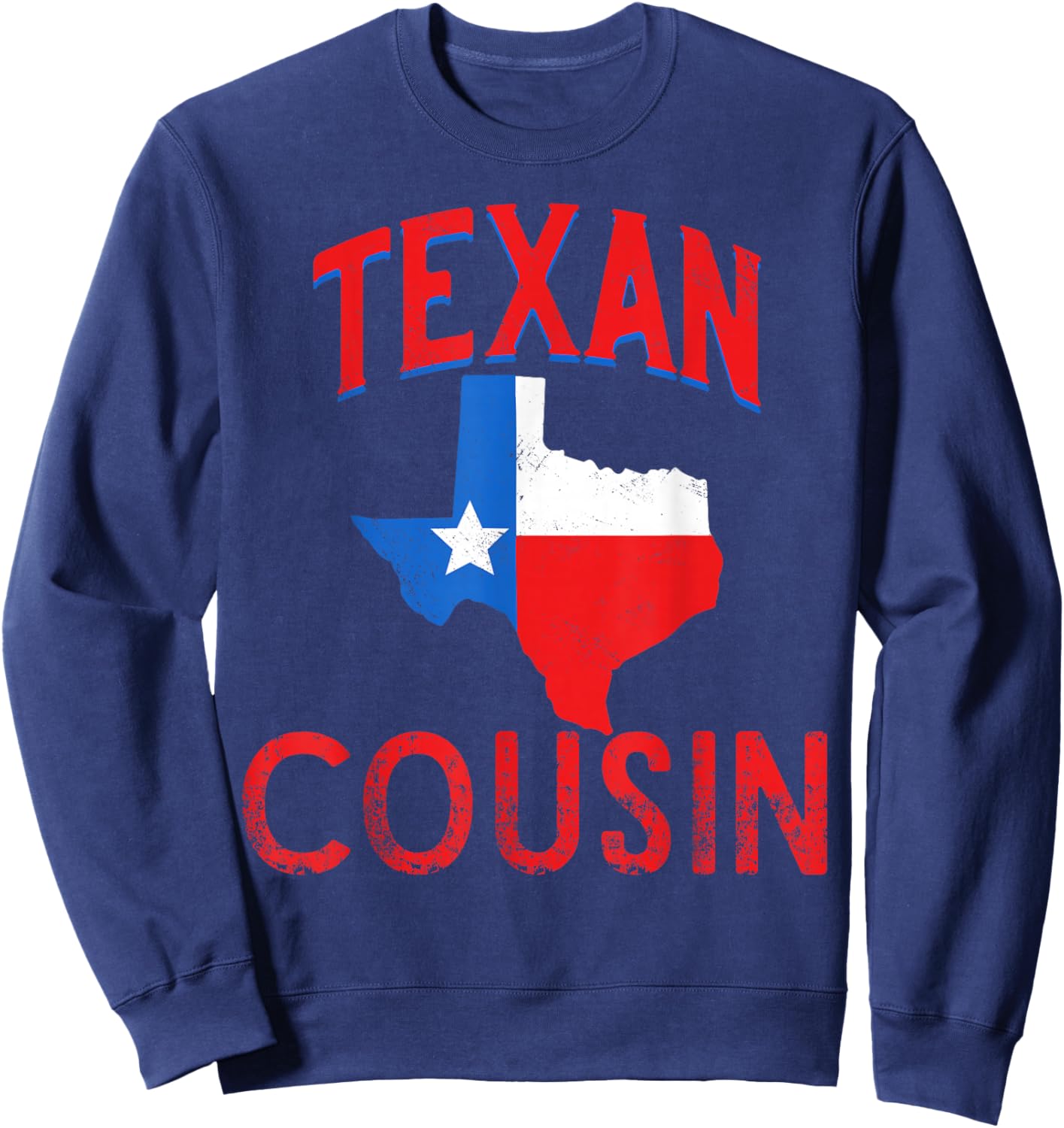 Texan Cousin Flag Proud Vintage Texas Sweatshirt - Sweatshirt | Navy