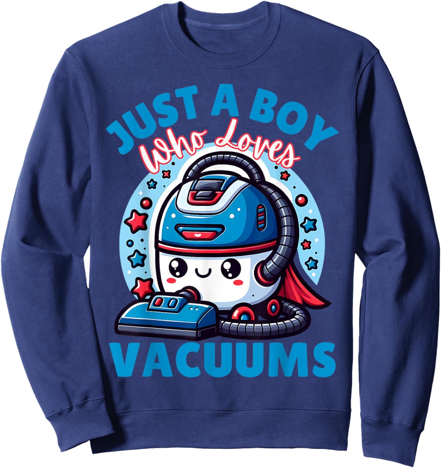 Just A Boy Who Loves Vacuums Cleaning Lover Funny Boys Sweatshirt - Sweatshirt | Navy