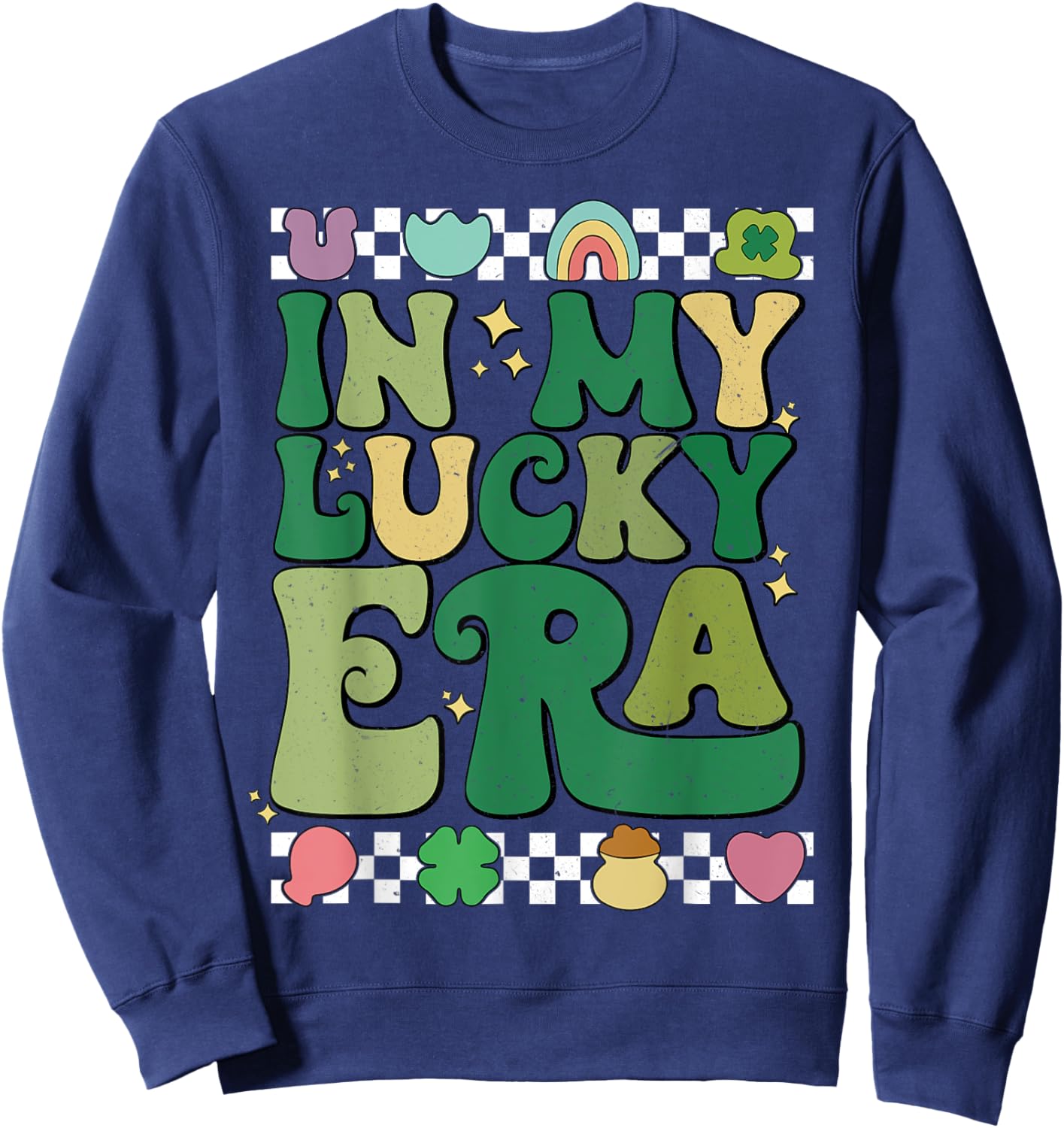 In My Lucky Era Funny St Patrick's Day Sweatshirt - Sweatshirt | Navy
