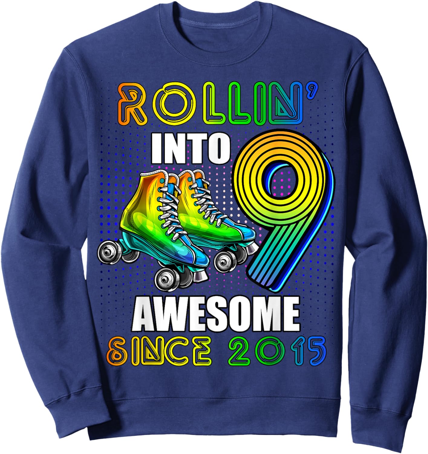 Roller Skating 9th Birthday Boys Rollin into 9 Awesome 2015 Sweatshirt - Sweatshirt | Navy