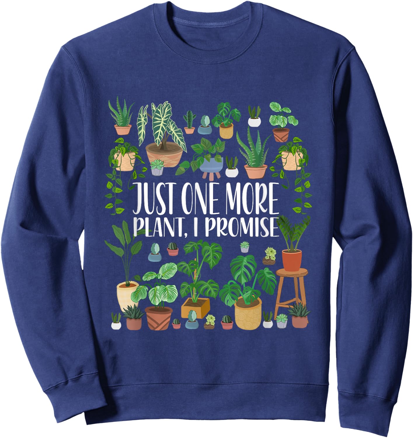Gardening Gardener Potted Just One More Plant I Promise Sweatshirt - Sweatshirt | Navy
