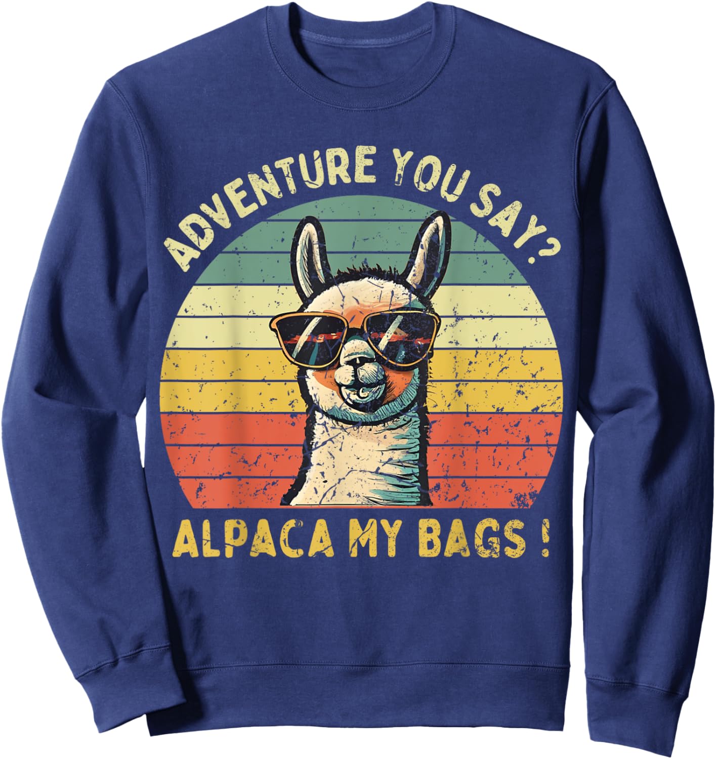 Adventure You Say? Alpaca My Bags Vintage For Hiking Travel Sweatshirt - Sweatshirt | Navy