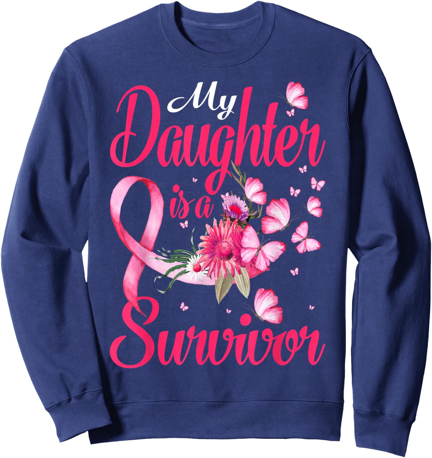 My Daughter Is A Survivor Butterfly Breast Cancer Awareness Sweatshirt - Sweatshirt | Navy