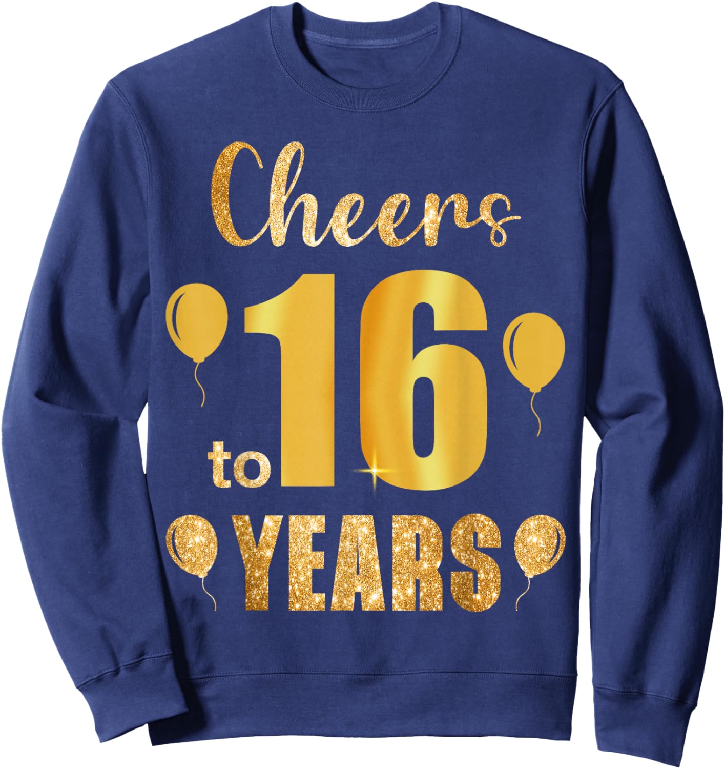 Cheers to 16th Birthday Gold Black 16 Years Old Bday Party Sweatshirt - Sweatshirt | Navy
