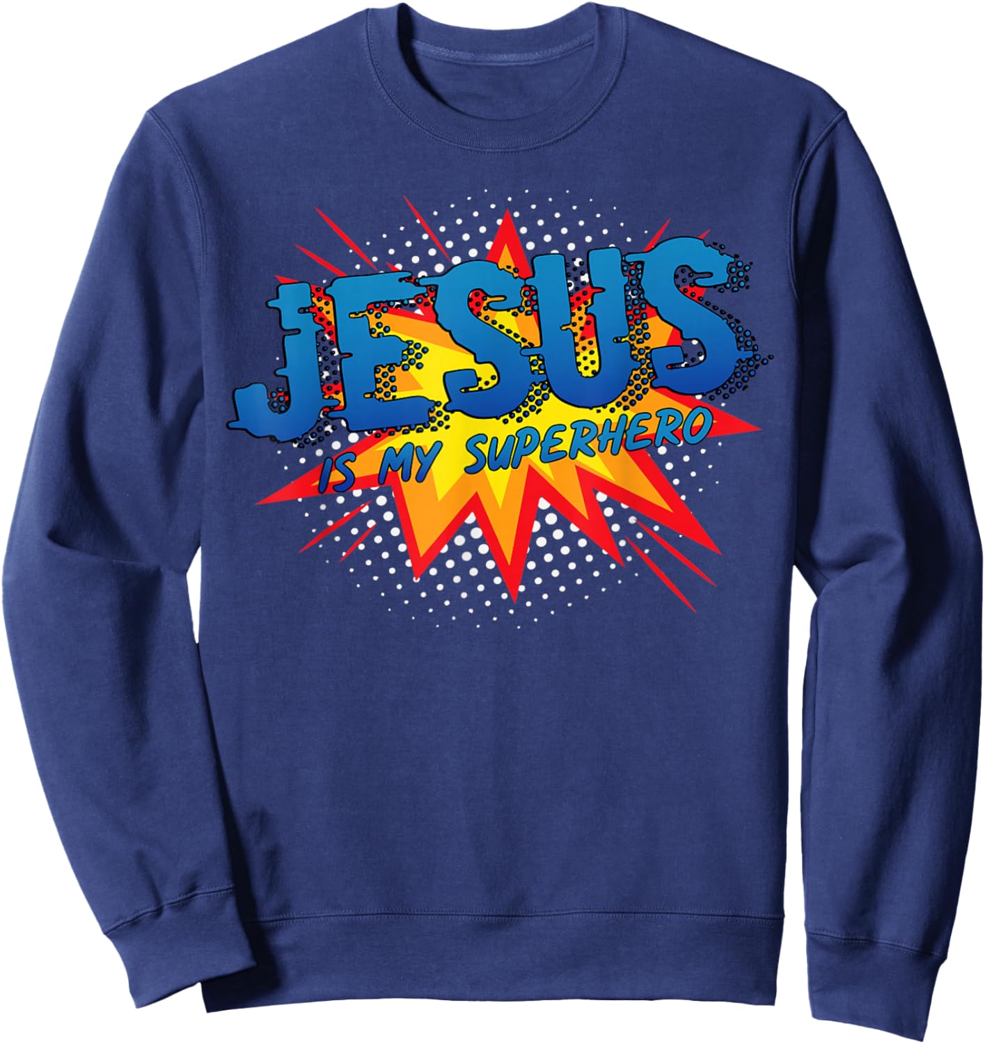 Jesus Is My Superhero Cute Powerful Christian Gift Comic Sweatshirt - Sweatshirt | Navy