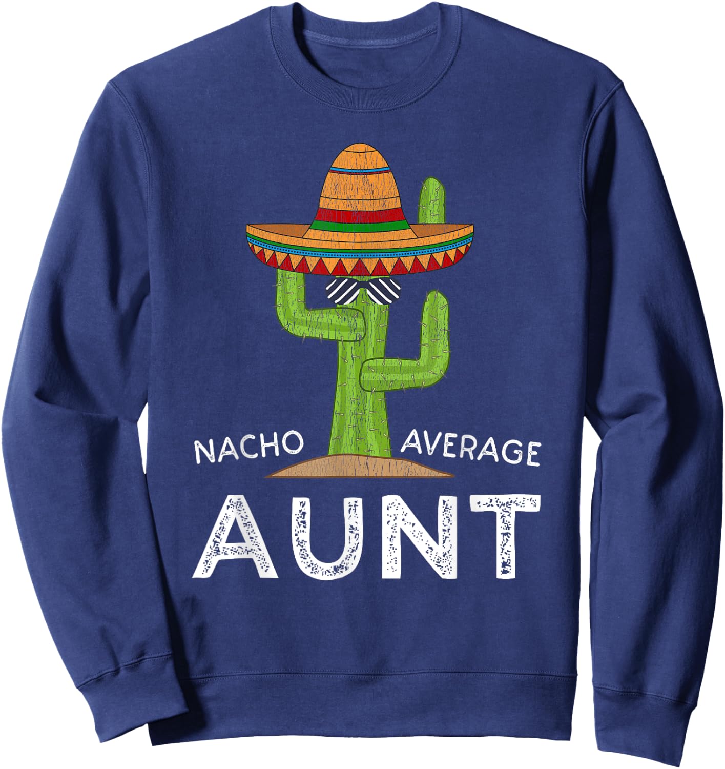 Cute Fun Aunt Humor | Funny Saying Nacho Average Aunt Sweatshirt - Sweatshirt | Navy