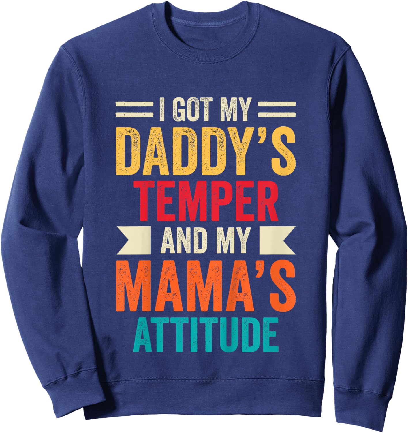 Kids I Got My Daddy's Temper And My Mama's Attitude Sweatshirt - Sweatshirt | Navy
