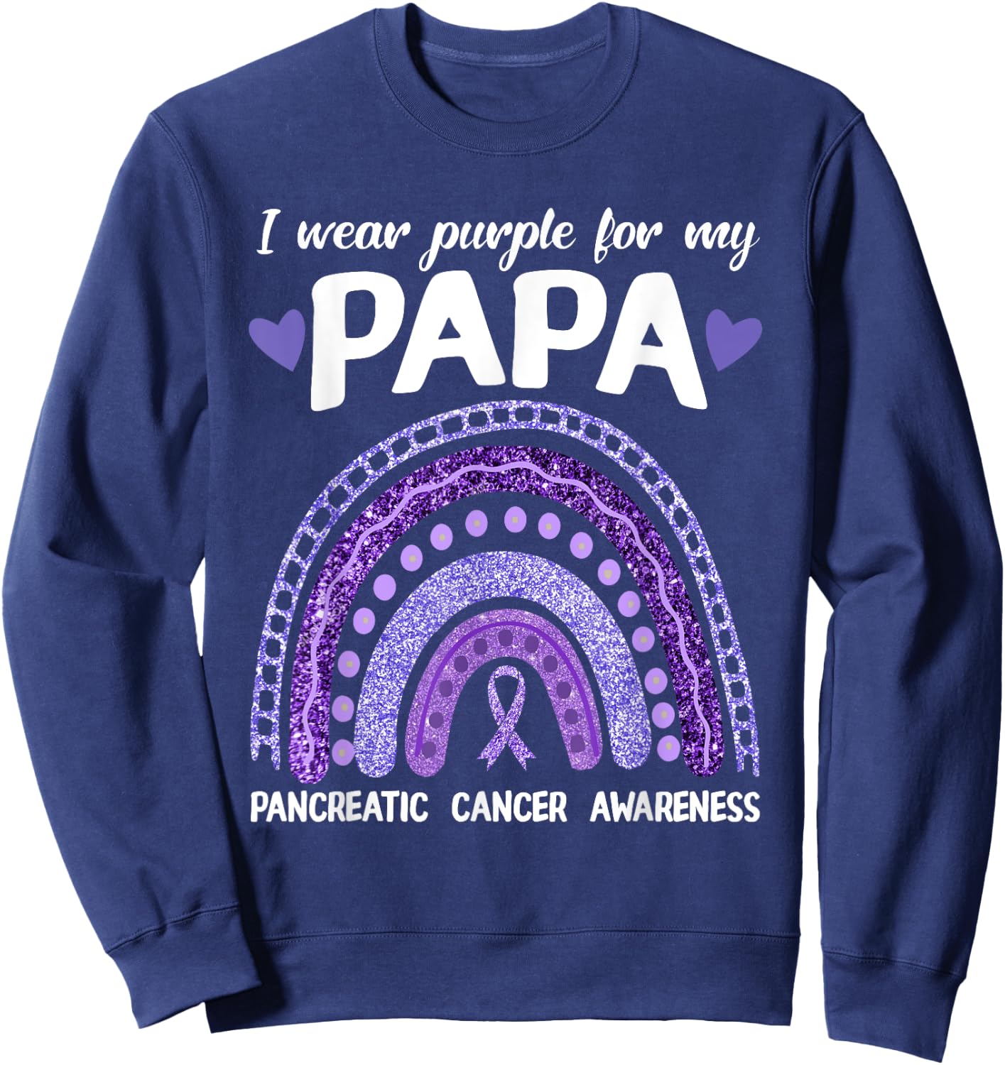 I Wear Purple For My Papa Pancreatic Cancer Rainbow Sweatshirt - Sweatshirt | Navy