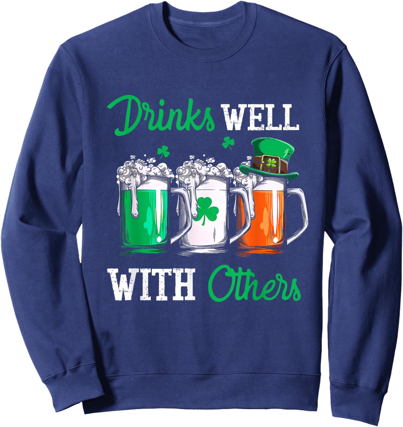 Drinks Well With Others St. Patrick's Day Drunk Beer Funny Sweatshirt - Sweatshirt | Navy
