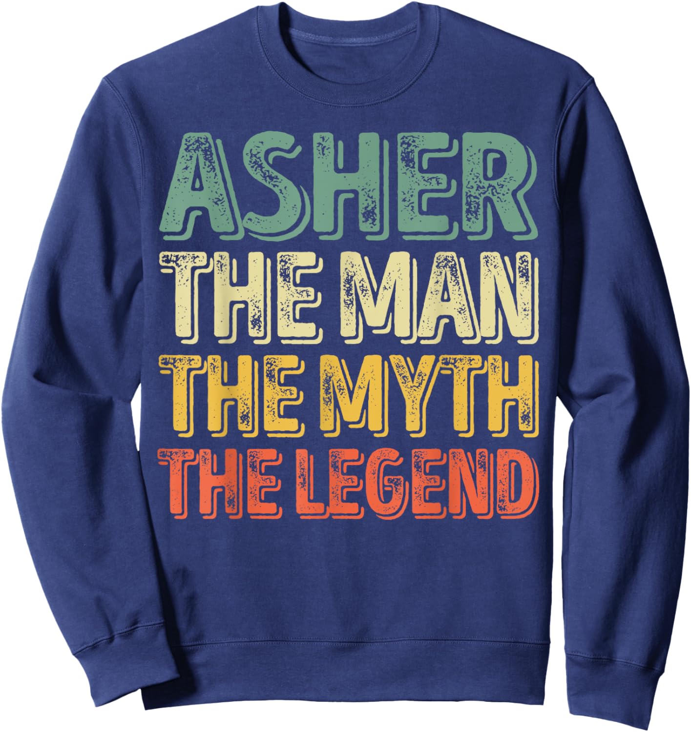 Asher The Man The Myth The Legend Shirt First Name Asher Sweatshirt - Sweatshirt | Navy