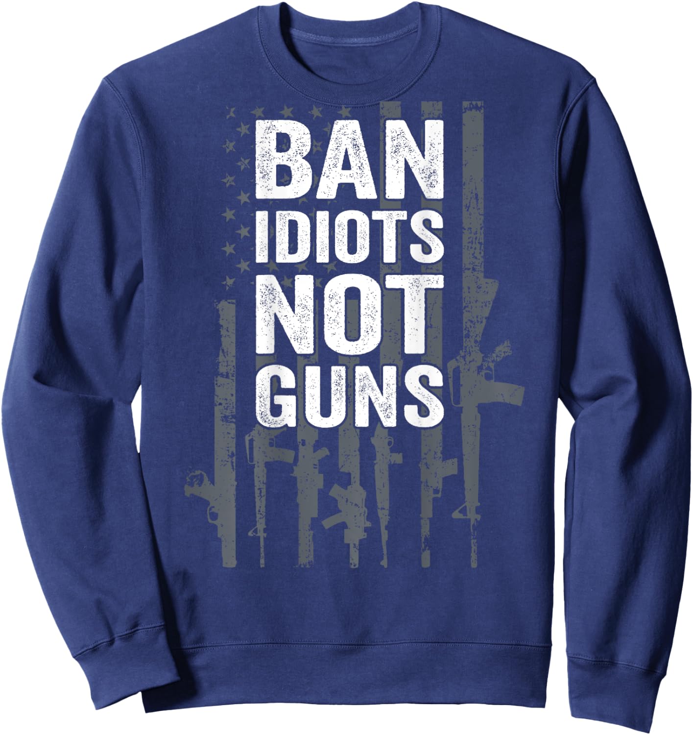 BAN IDIOTS NOT GUNS - Pro Gun Quote USA Flag - ON BACK Men Sweatshirt - Sweatshirt | Navy