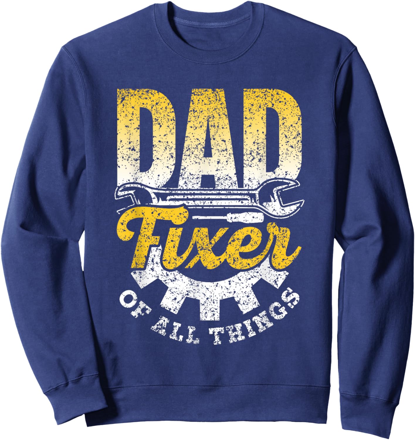 Dad Fixer Of All Things Repair Handyman Fixing Mr Fix It Sweatshirt - Sweatshirt | Navy