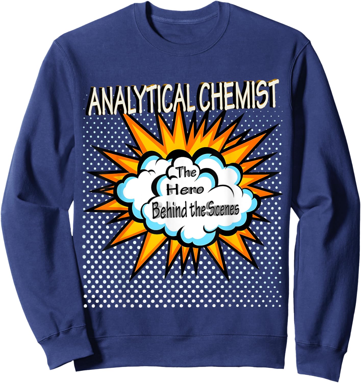 Analytical Chemist - Job Funny Hero Sweatshirt - Sweatshirt | Navy