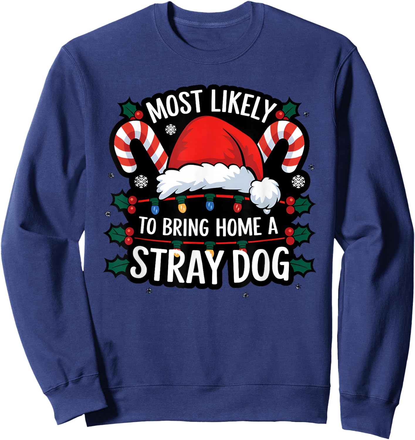 Most Likely To Bring Home A Stray Dog Funny Family Reunion Sweatshirt - Sweatshirt | Navy