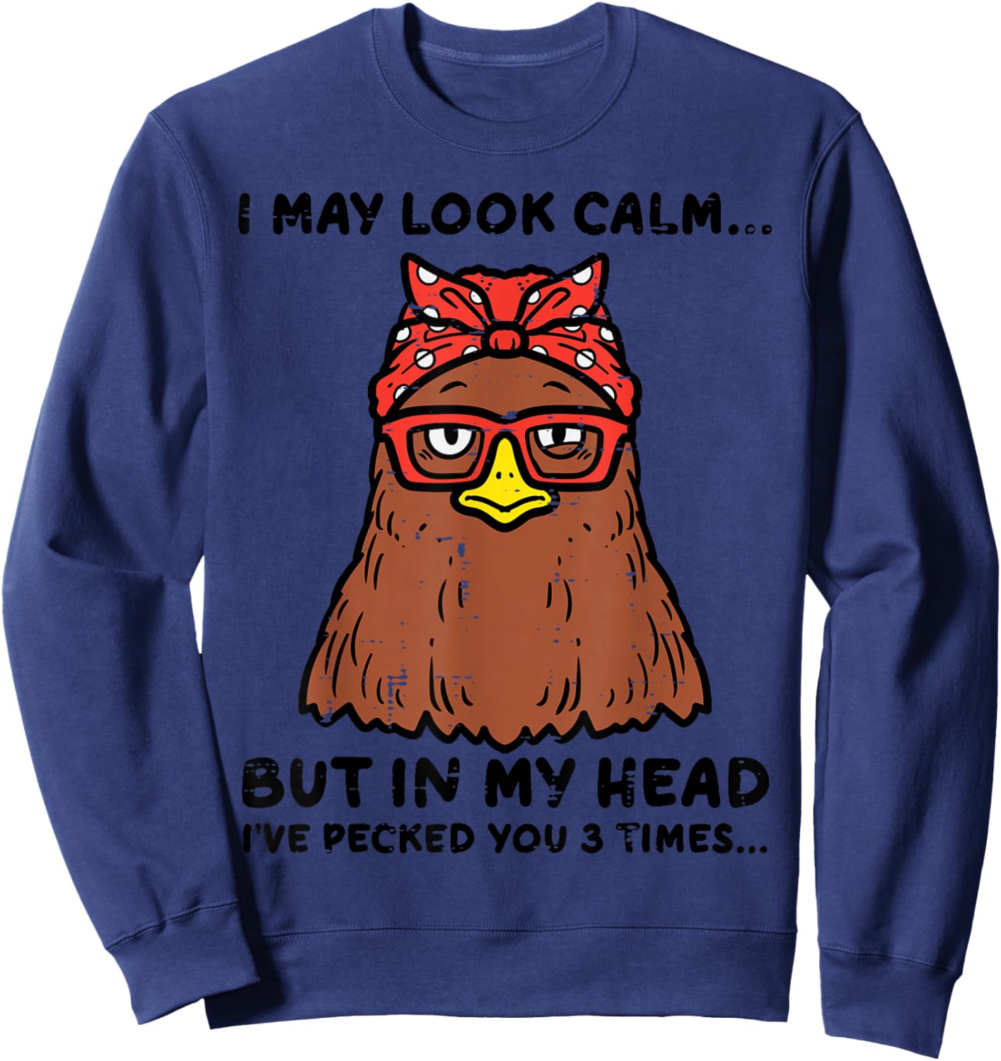 Chicken Looked Calm Pecked 3 Times Funny Mom Women Girls Sweatshirt - Sweatshirt | Navy