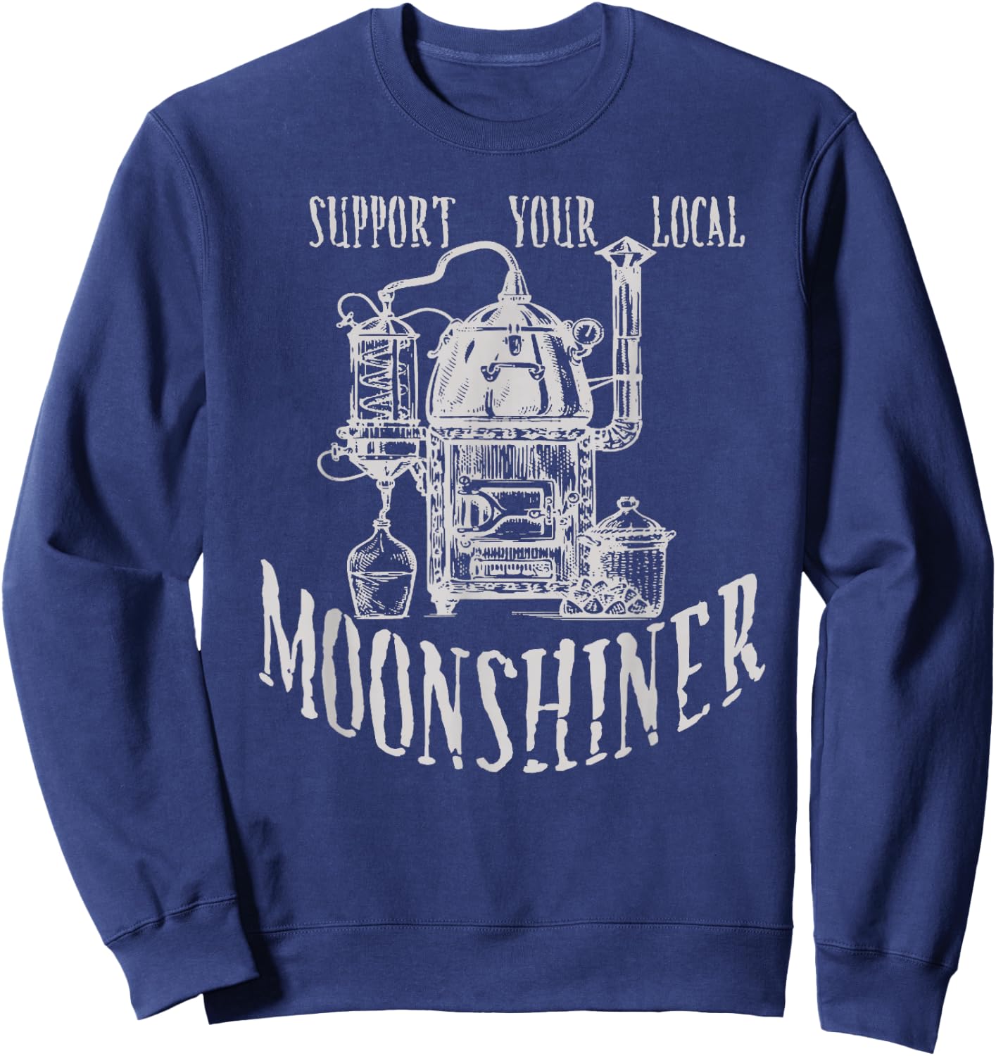 Support Your Local Moonshiner Funny Moonshine Sweatshirt - Sweatshirt | Navy