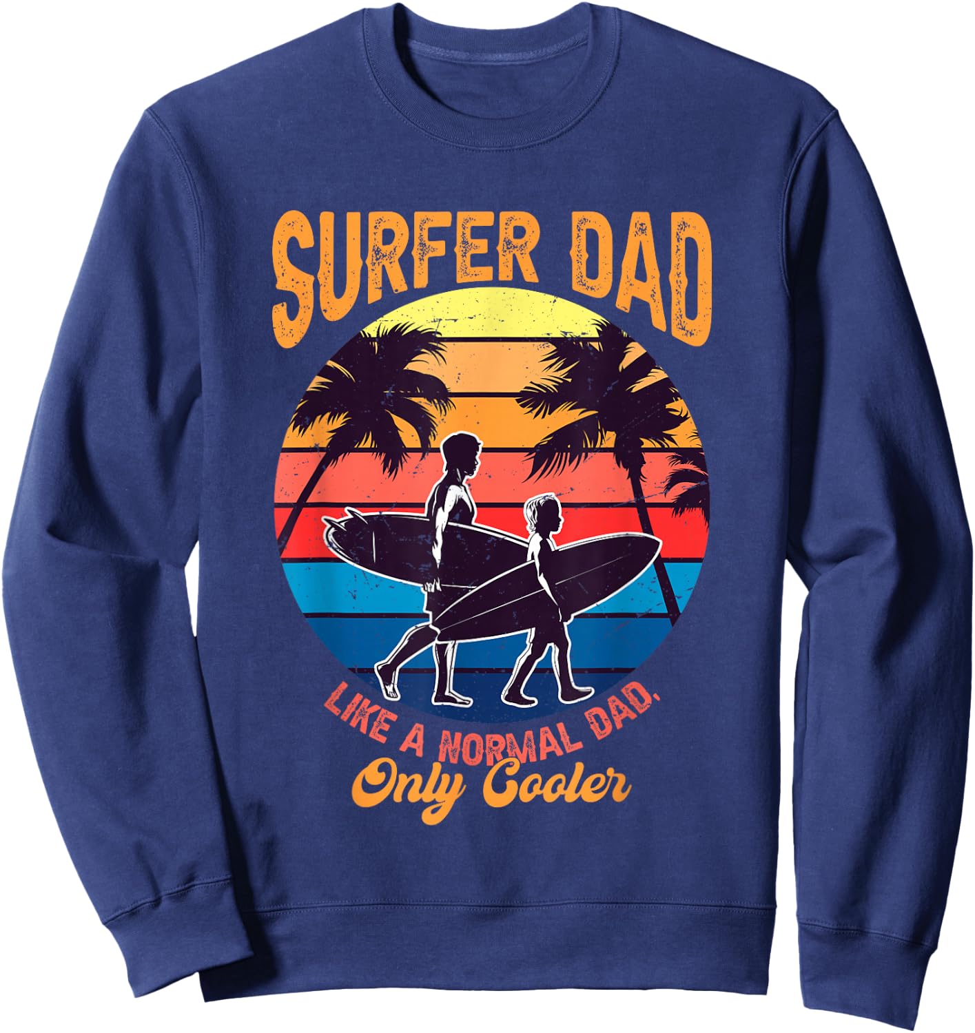 Surfer Dad Fathers Day Beach Surfing Lover Papa Husband Sweatshirt - Sweatshirt | Navy