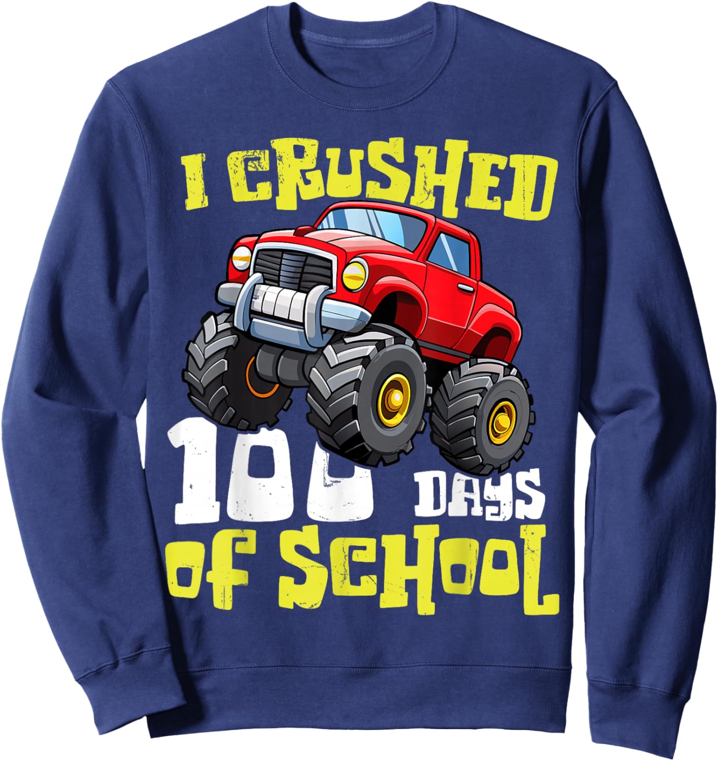 Funny I Crushed 100 Days Of School Monster Truck Kids Boys Sweatshirt - Sweatshirt | Navy