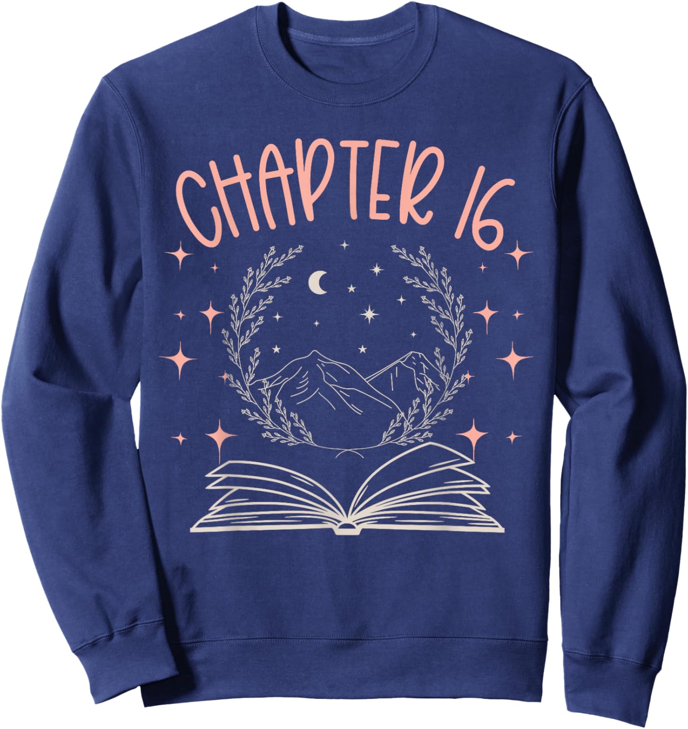 16th Birthday Girls Book Lovers Chapter 16 Its My Birthday Sweatshirt - Sweatshirt | Navy