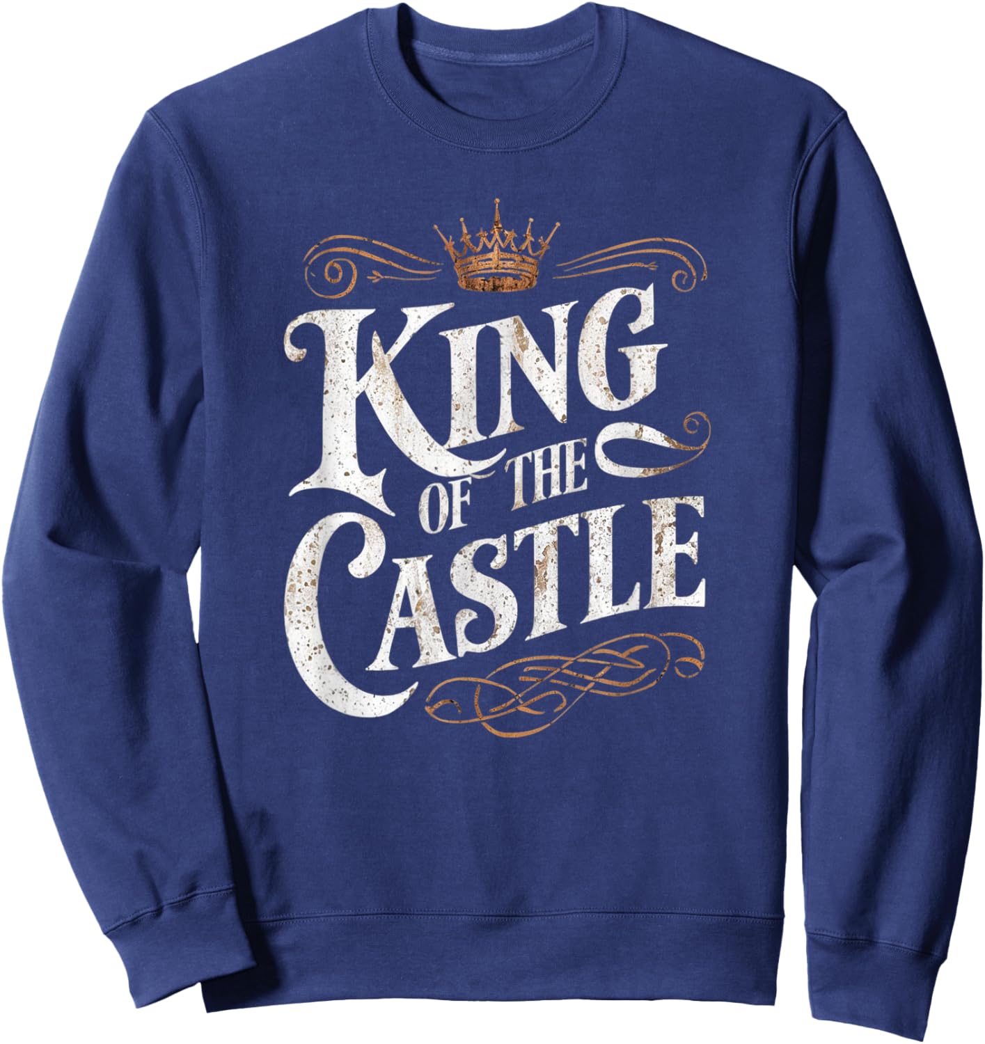 King of The Castle Funny Father's Day Sweatshirt - Sweatshirt | Navy