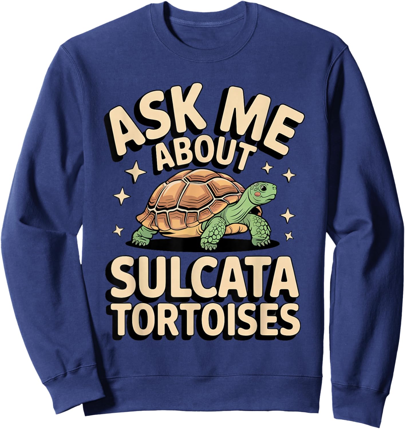 Ask Me Sulcata Tortoise Owner Reptile Lover Design Sweatshirt - Sweatshirt | Navy