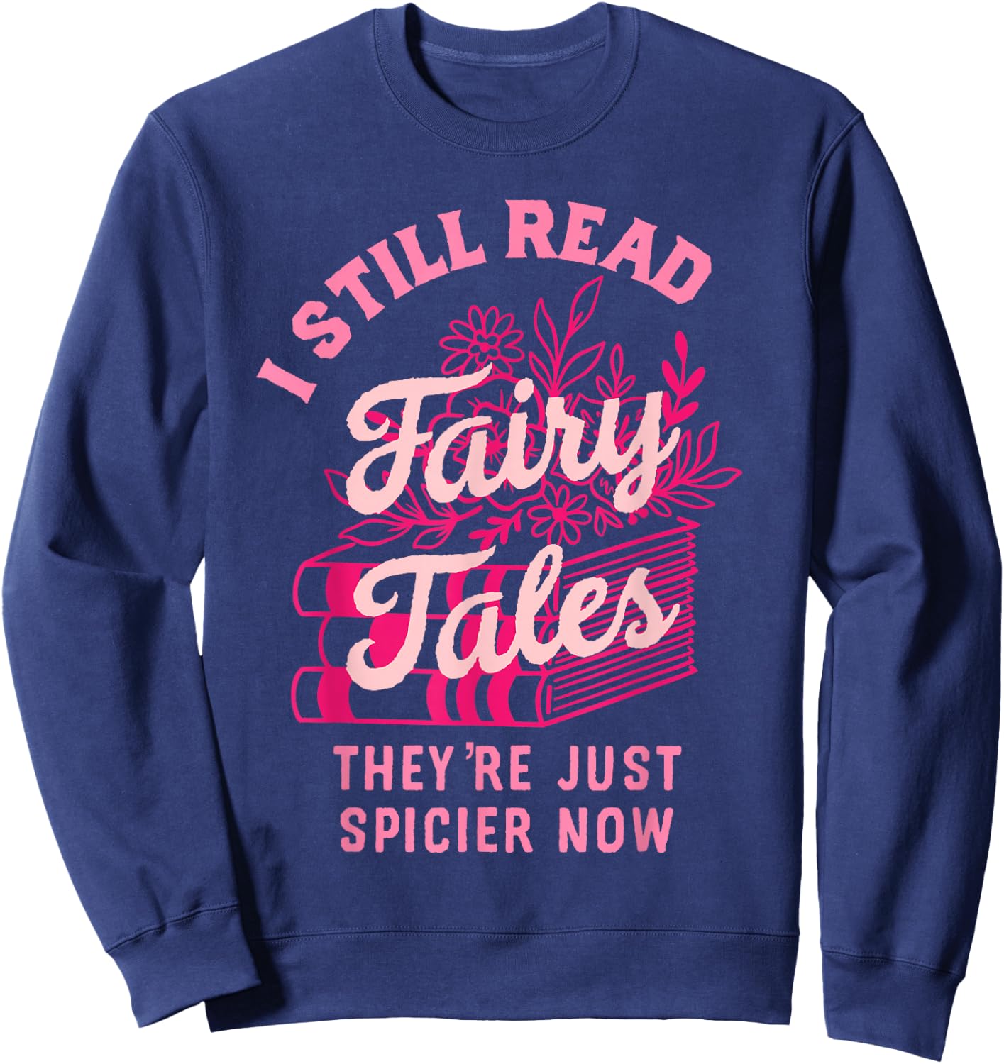 Spicy Book Lover Who Love To Read Romance Fantasy Sweatshirt - Sweatshirt | Navy
