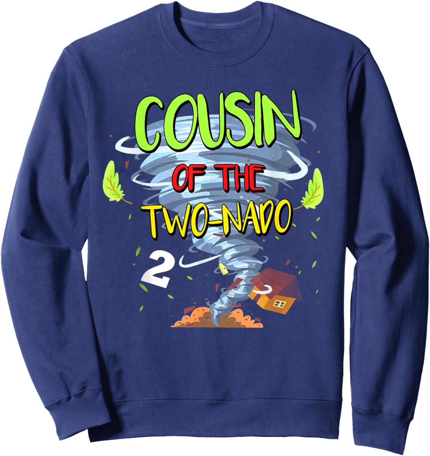 Cousin of the Two-nado Tornado Theme 2nd Birthday Party Sweatshirt - Sweatshirt | Navy
