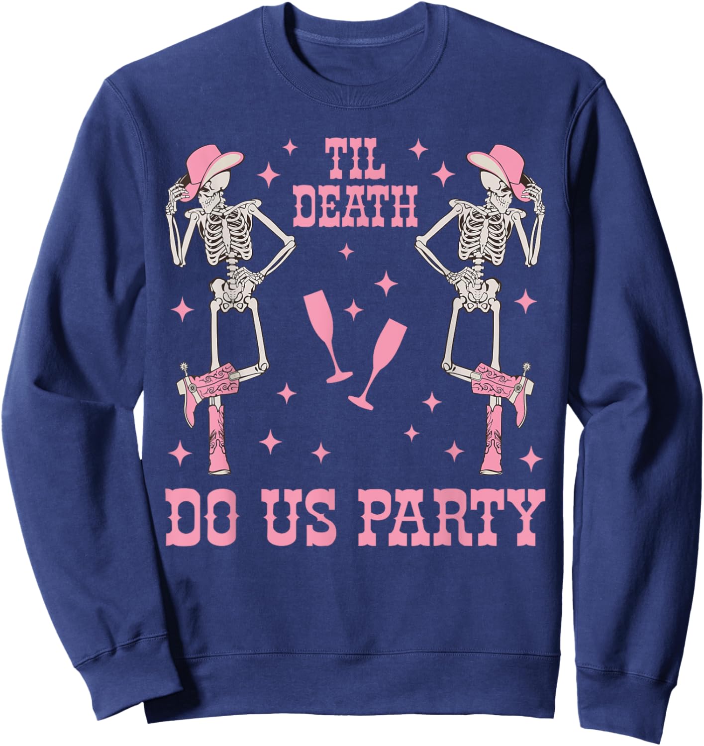 Til Death Do Us Party Skeleton Cowgirl Bachelorette Matching Sweatshirt - Sweatshirt | Navy
