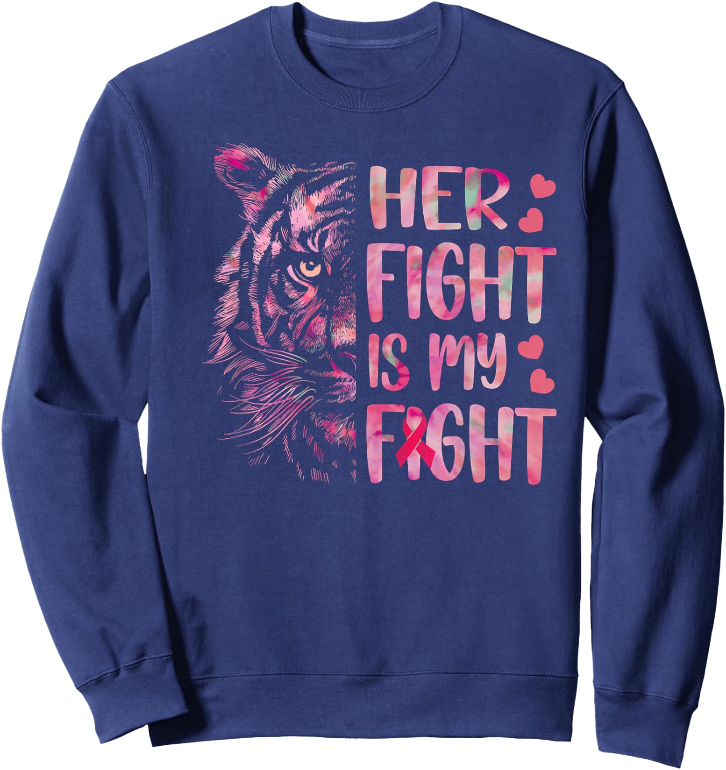 Tiger Her Fight Is My Fight Breast Cancer Awareness 2022 Sweatshirt - Sweatshirt | Navy