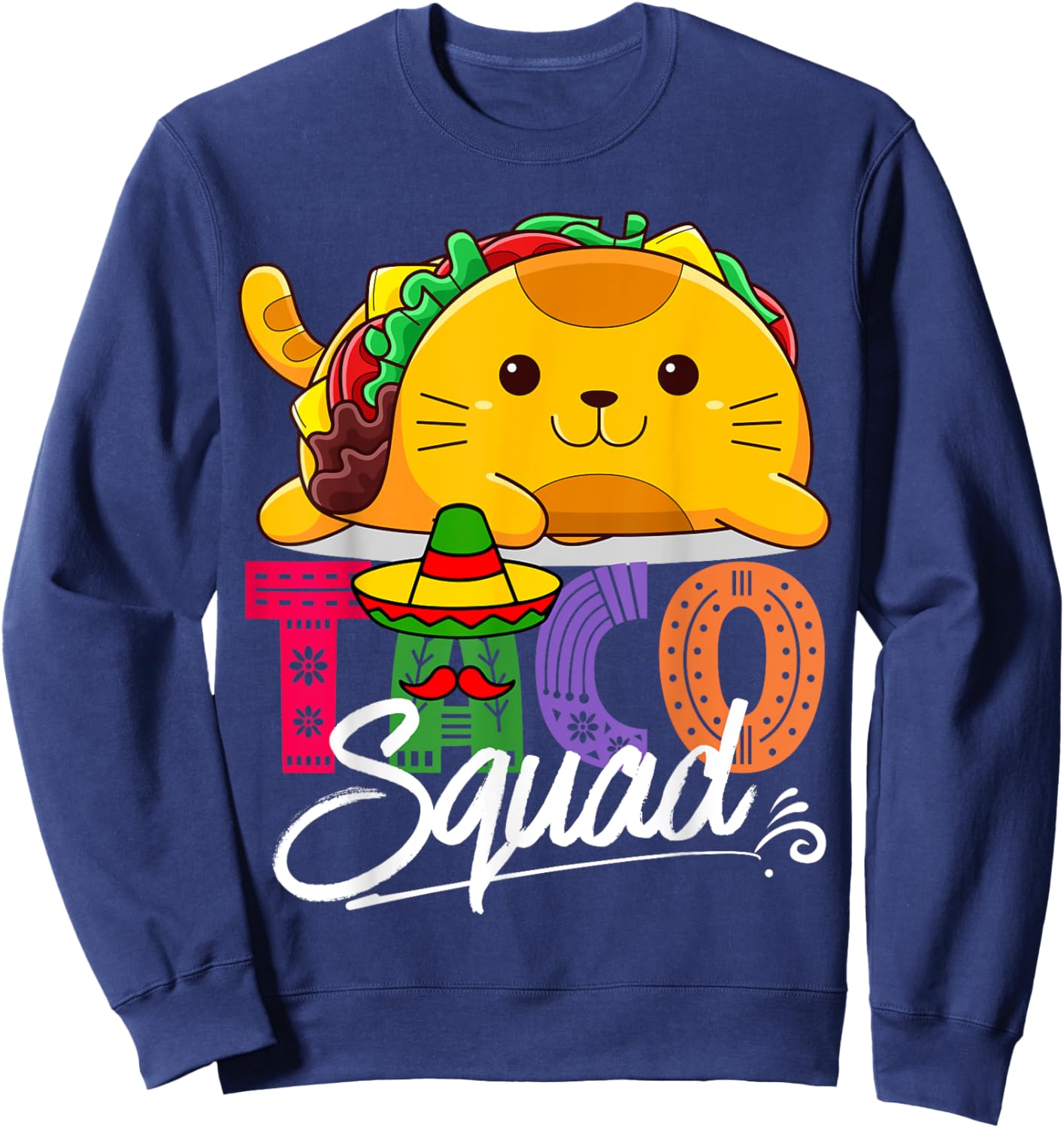Cat Taco Squad Cinco De Mayo Cute Funny Mexican Food Lover Sweatshirt - Sweatshirt | Navy