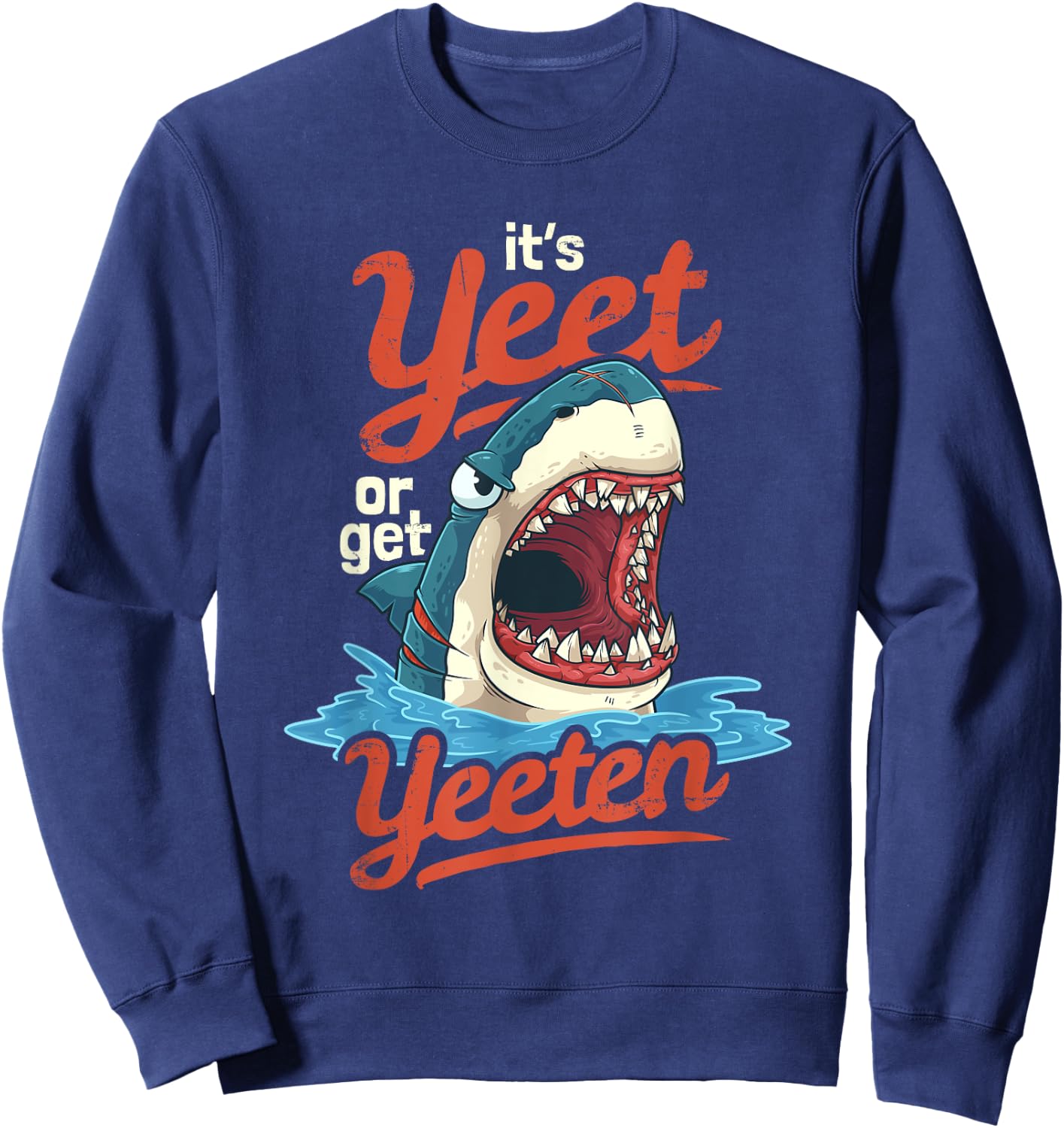 Yeet or Get Yeeten Eat or Get Eat Gift Sweatshirt - Sweatshirt | Navy