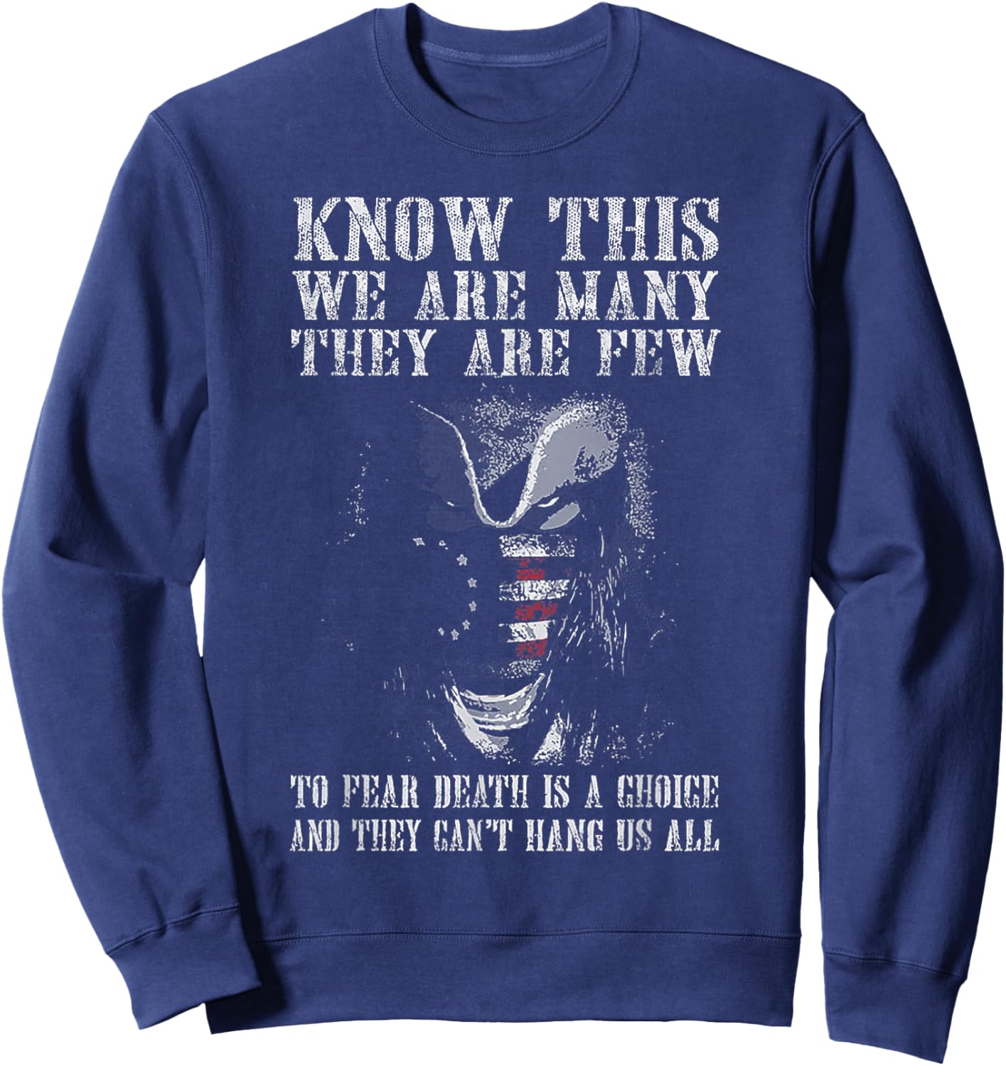 Know This We Are Many They Are Few to Fear Death Sweatshirt - Sweatshirt | Navy