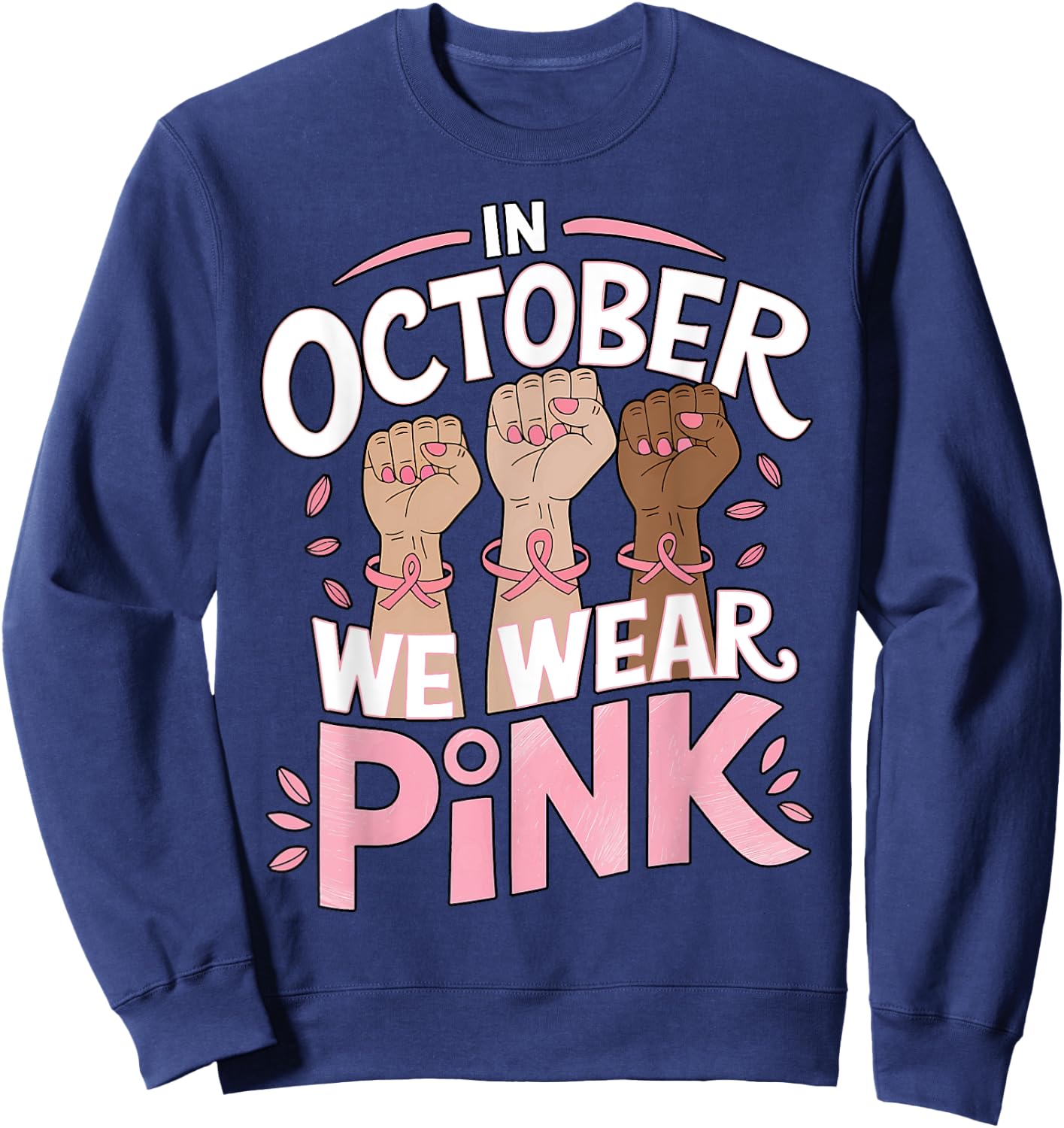 Breast Cancer Awareness In October We Wear Pink Sweatshirt - Sweatshirt | Navy