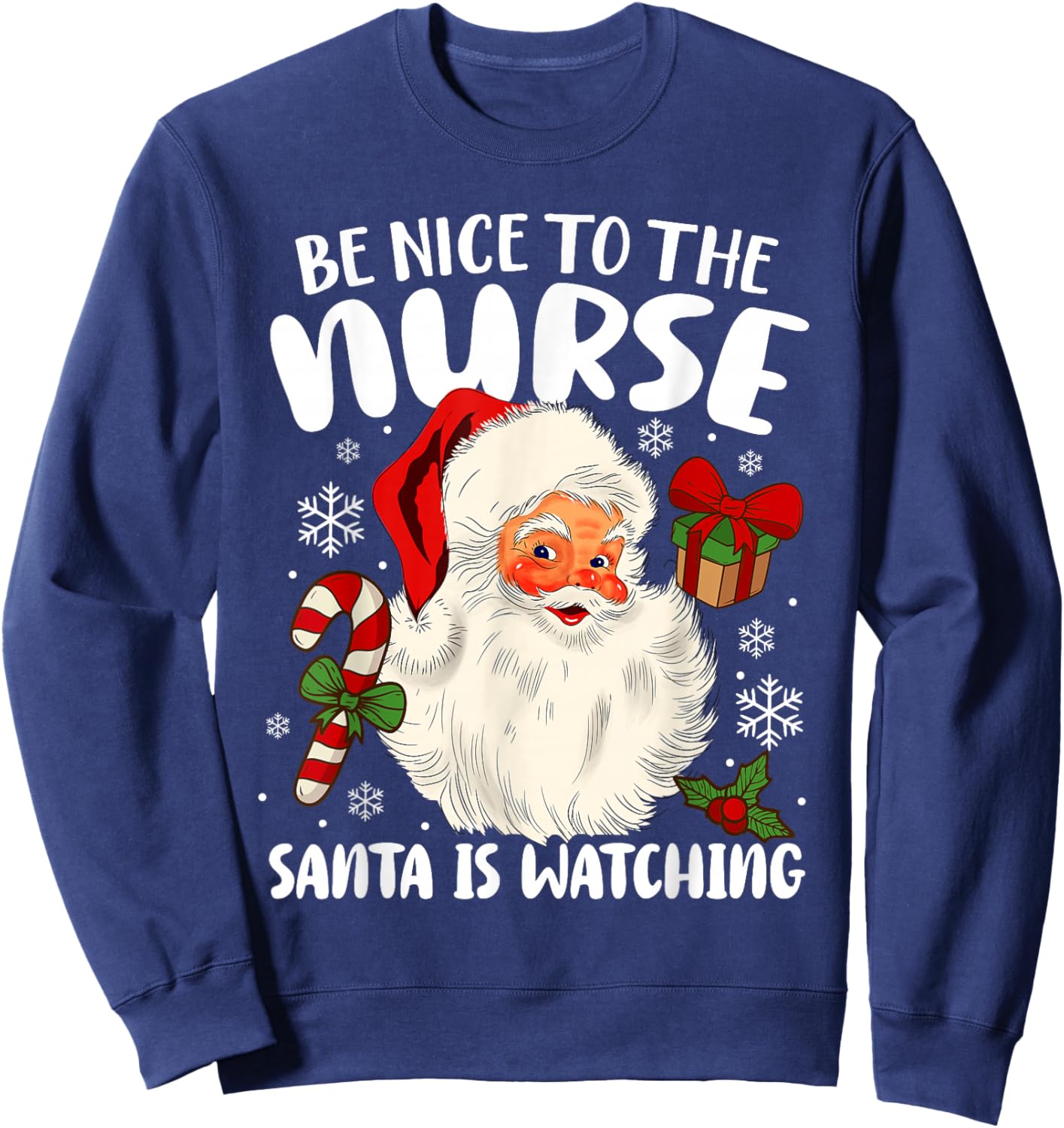 Nurse Christmas - Be Nice To The Nurse Santa Is Watching Sweatshirt - Sweatshirt | Navy