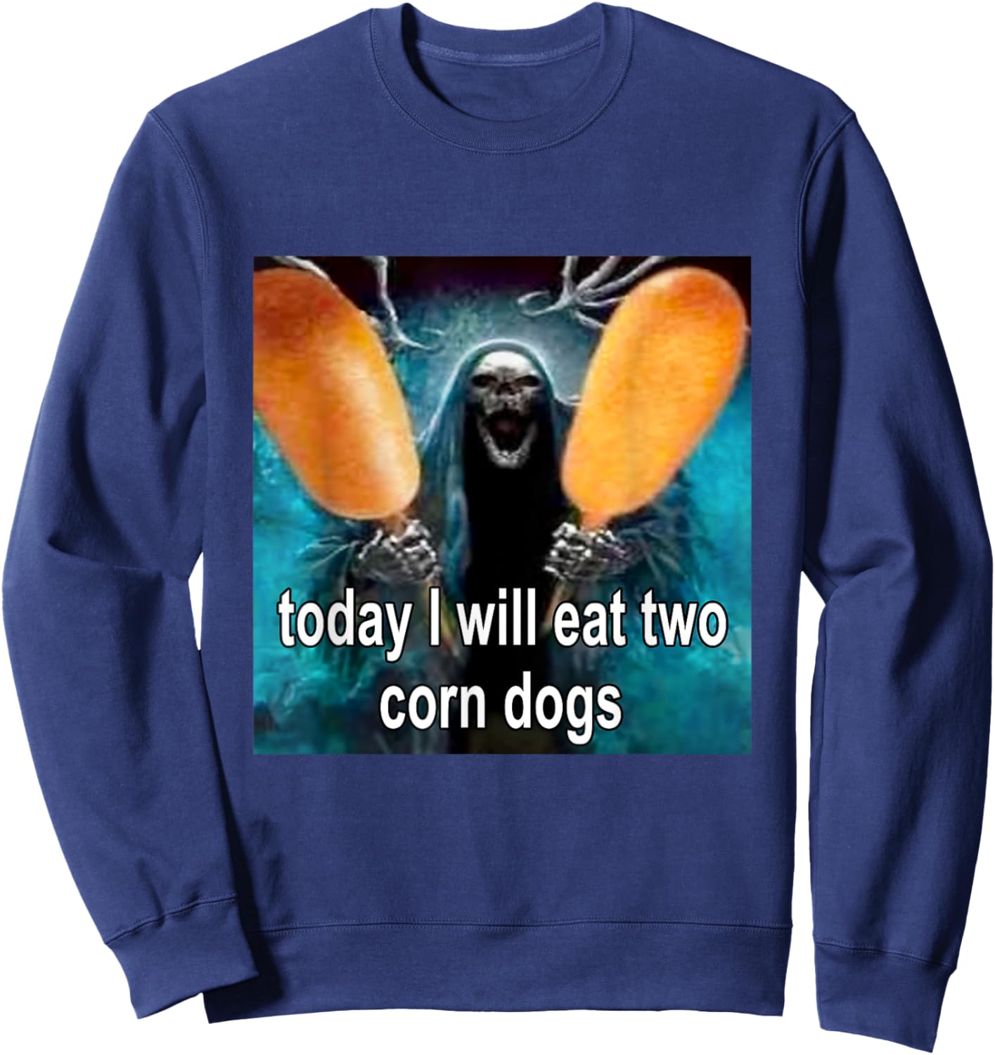 Today I Will Eat Two Corn Dogs Meme Sweatshirt - Sweatshirt | Navy