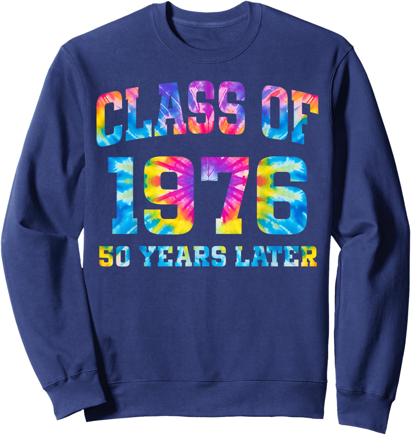 Tie Dye Class of 1976 Reunion 50 Year Alumni High School Sweatshirt - Sweatshirt | Navy