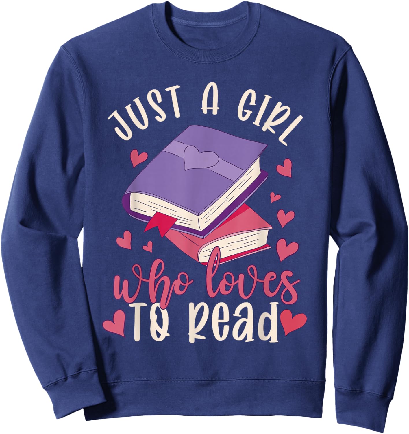 Just A Girl Who Loves to Read Funny Girls Bookworm Sweatshirt - Sweatshirt | Navy