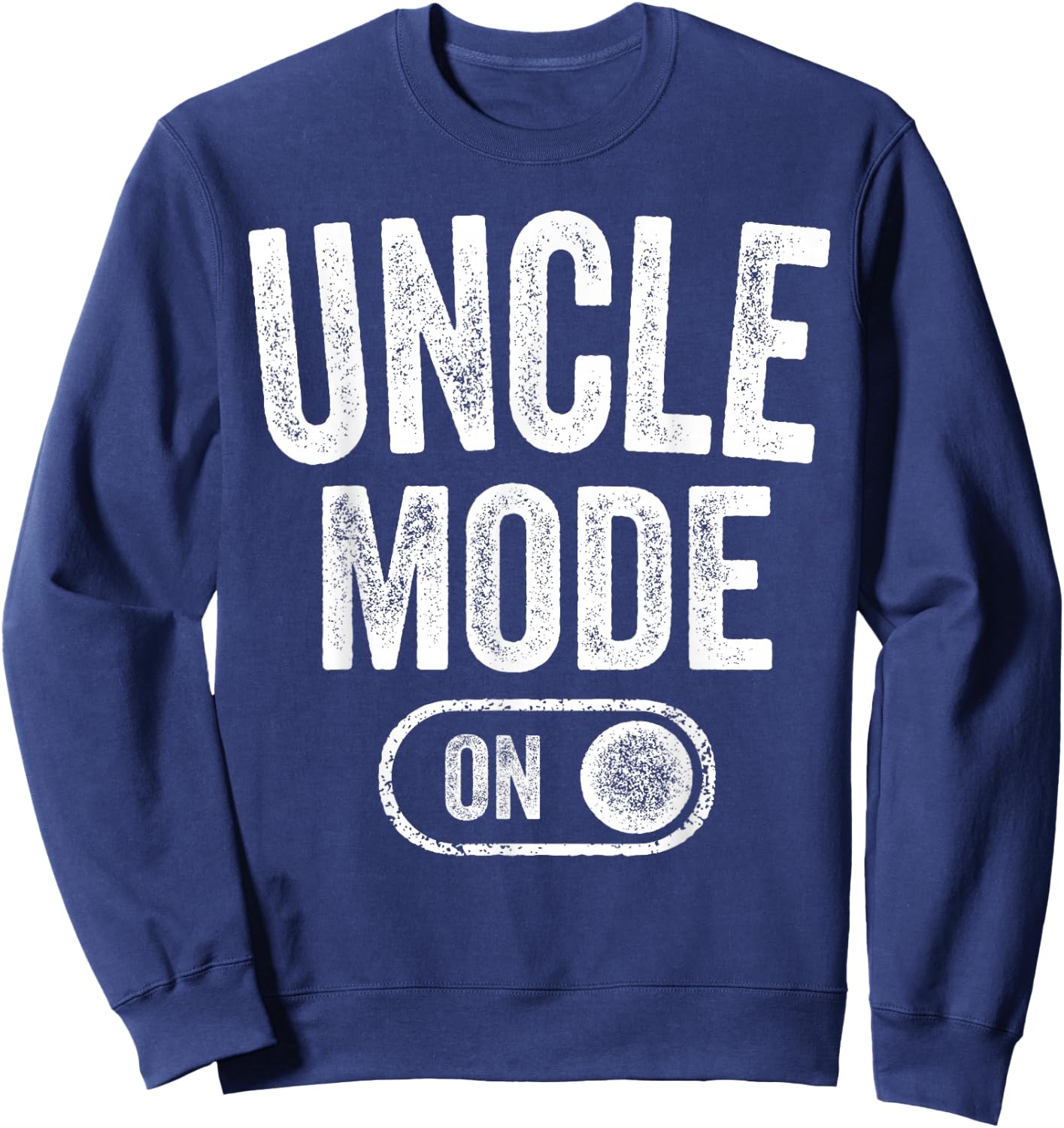 Uncle Mode On Funny Soon To Be Gifts 1St Time Uncle Sweatshirt - Sweatshirt | Navy