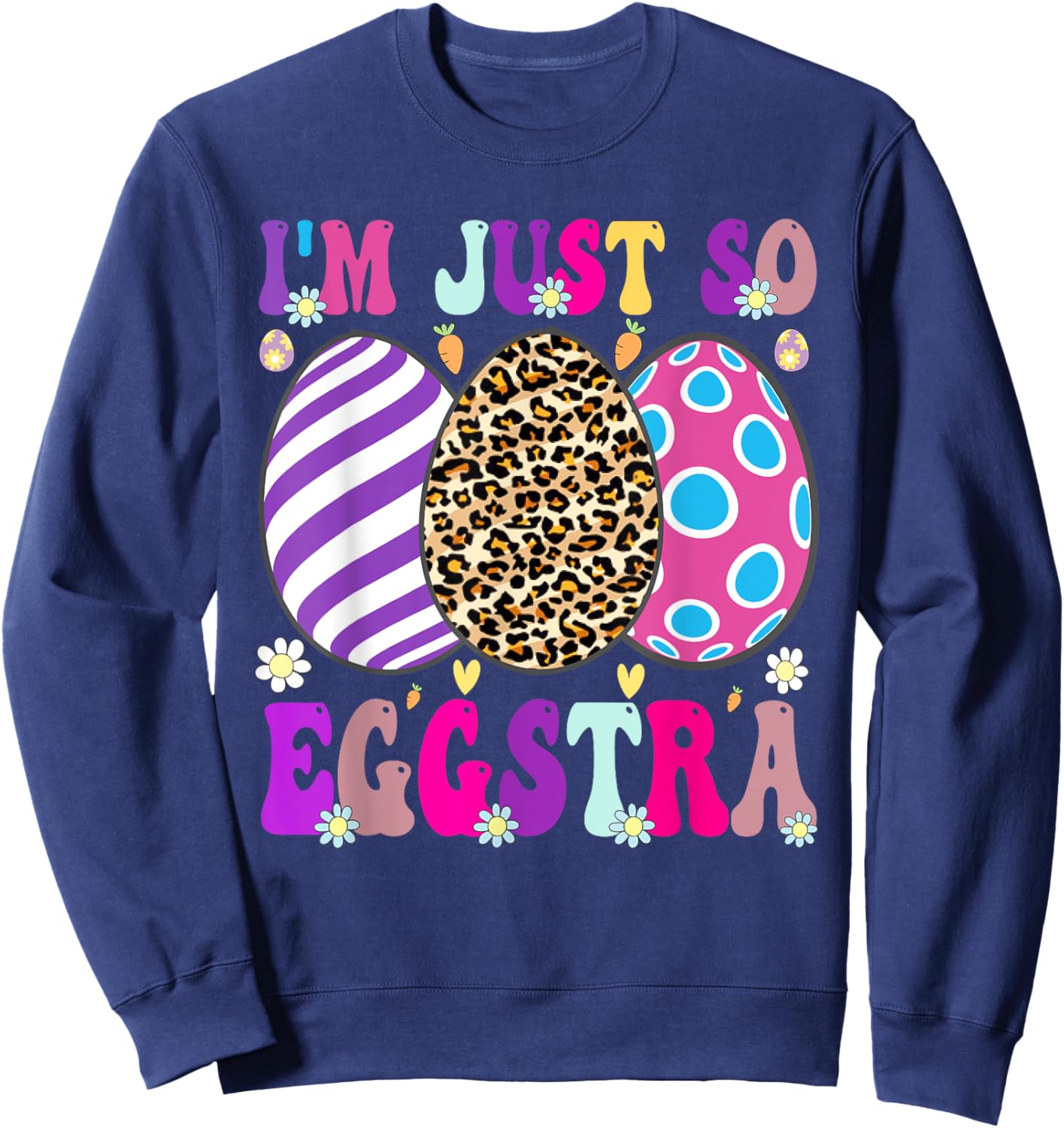 Groovy I'm Just So Eggstra Funny Egg Easter Baskets For Kids Sweatshirt - Sweatshirt | Navy