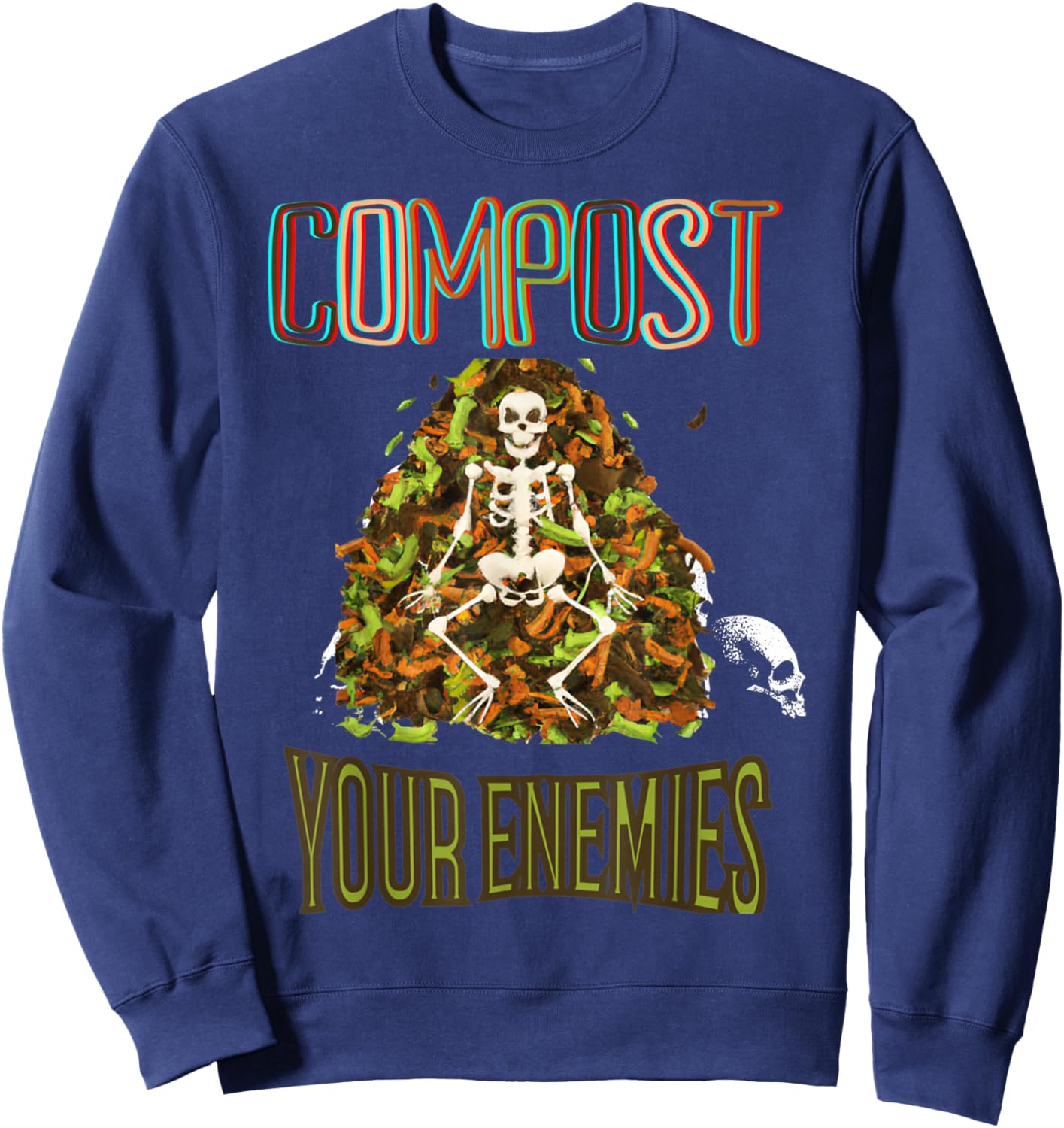 Compost Your Enemies Funny Gardening Goth Skeleton Gardener Sweatshirt - Sweatshirt | Navy