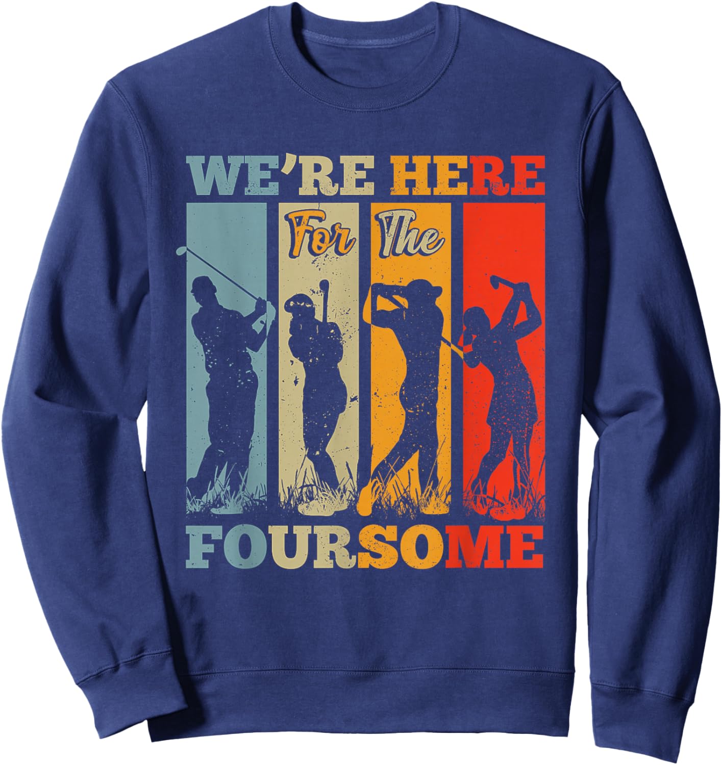 We're Here For The Foursome Sarcasm Golf Lover Golfer Sport Sweatshirt - Sweatshirt | Navy