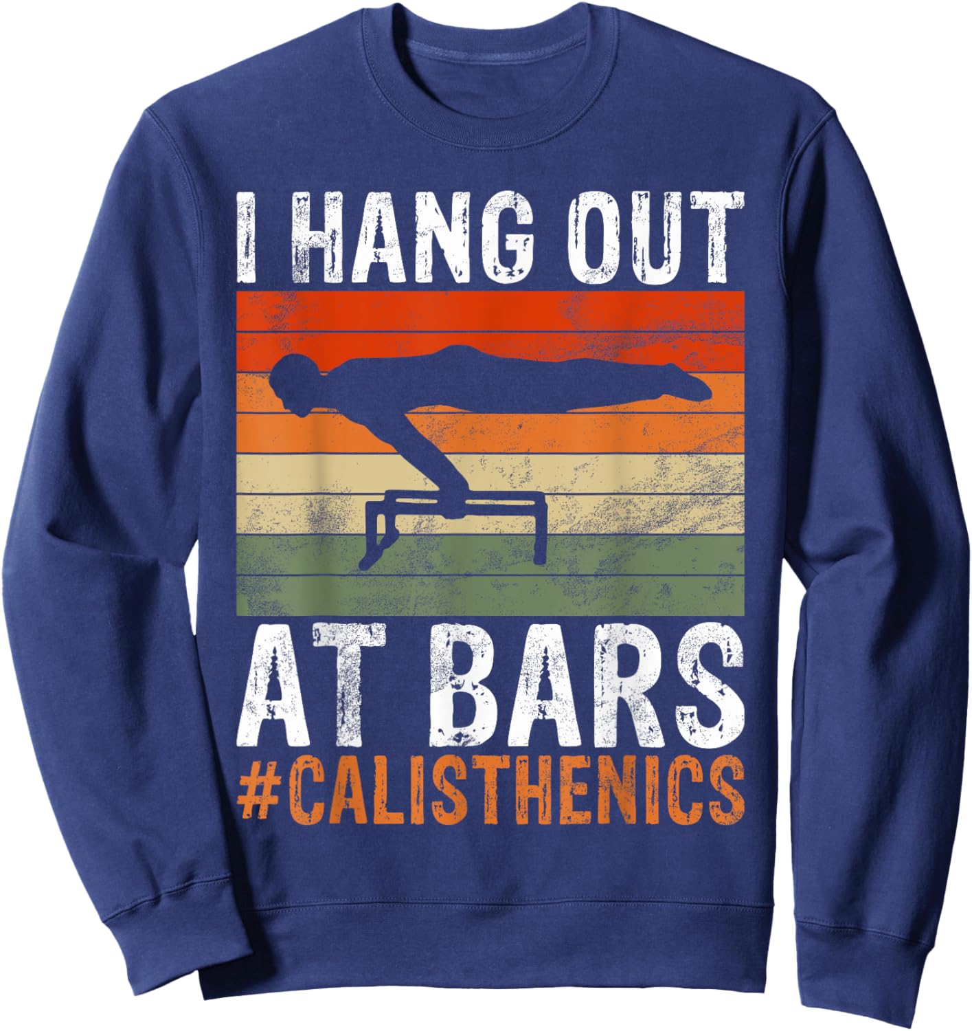 I hang out at Bars Calisthenics funny Exercise Sweatshirt - Sweatshirt | Navy
