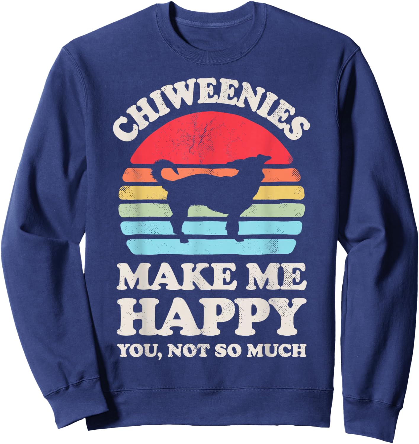 Chiweenies Make Me Happy You Not So Much Retro Dog Lover Sweatshirt - Sweatshirt | Navy