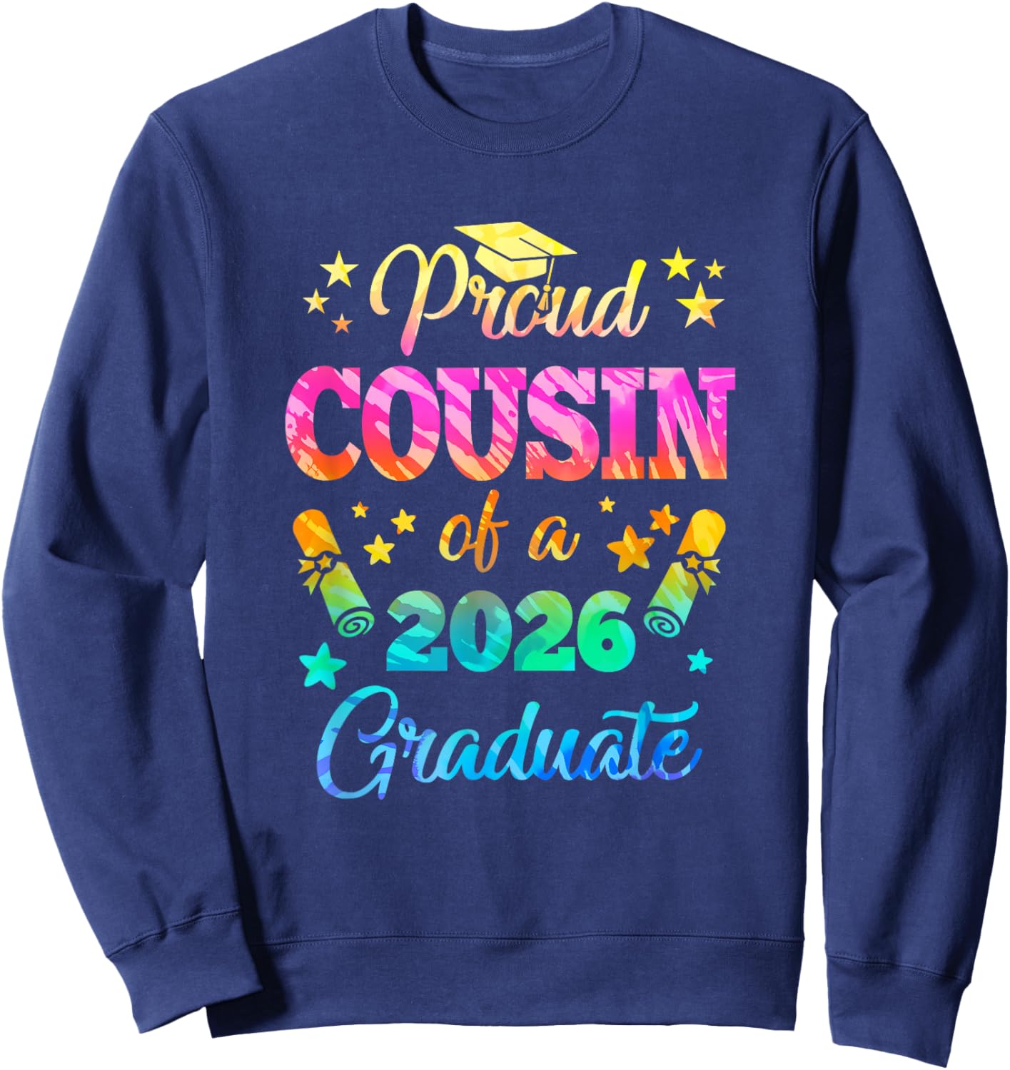 Proud Cousin Of A Class Of 2026 Graduate Senior 26 Tie Dye Sweatshirt - Sweatshirt | Navy