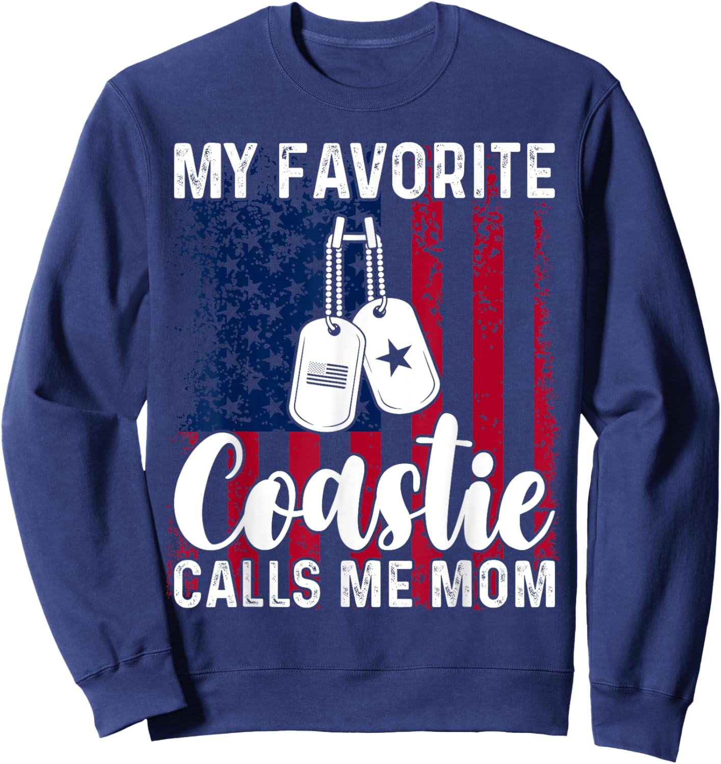 My Favorite Coastie Calls Me Mom Proud Coast Guard Mom Sweatshirt - Sweatshirt | Navy
