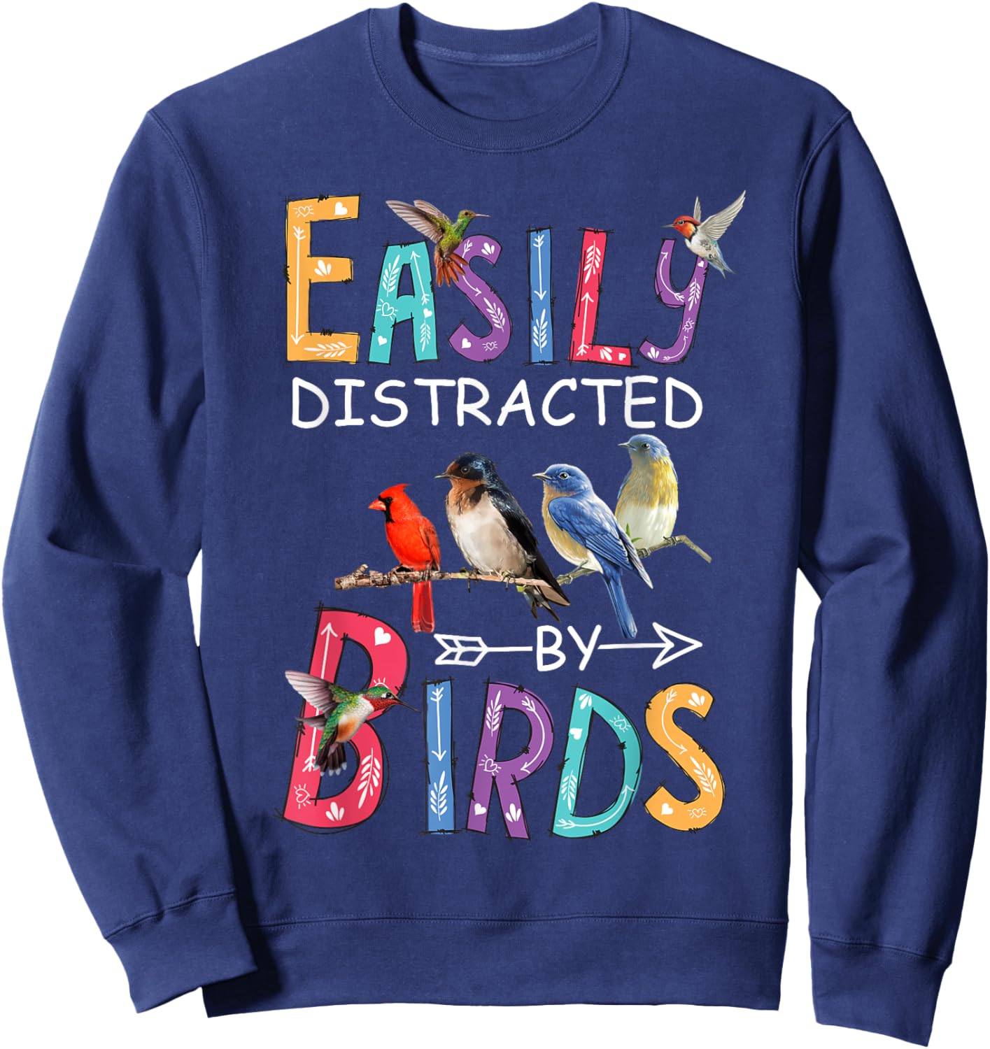 Easily Distracted By Birds Funny Bird Sweatshirt - Sweatshirt | Navy