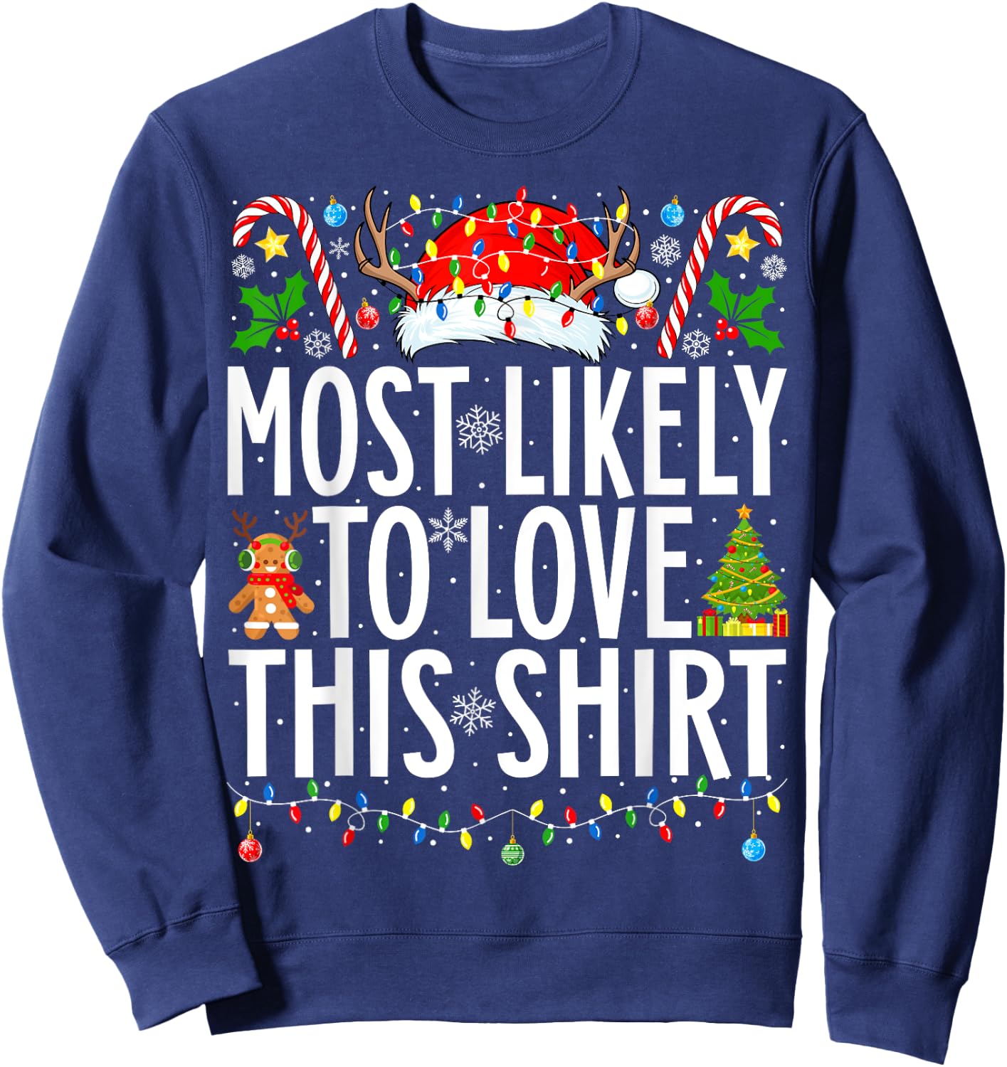 Most Likely To Love This Shirt Xmas Family Christmas Sweatshirt - Sweatshirt | Navy